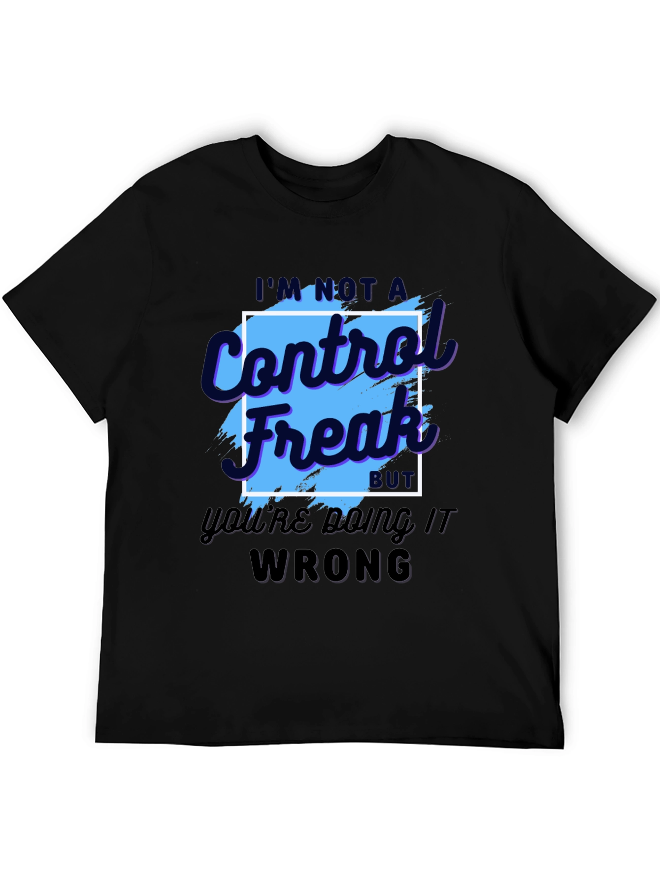 Black Control Freak T-Shirt - Funny Sarcastic Tee view 5