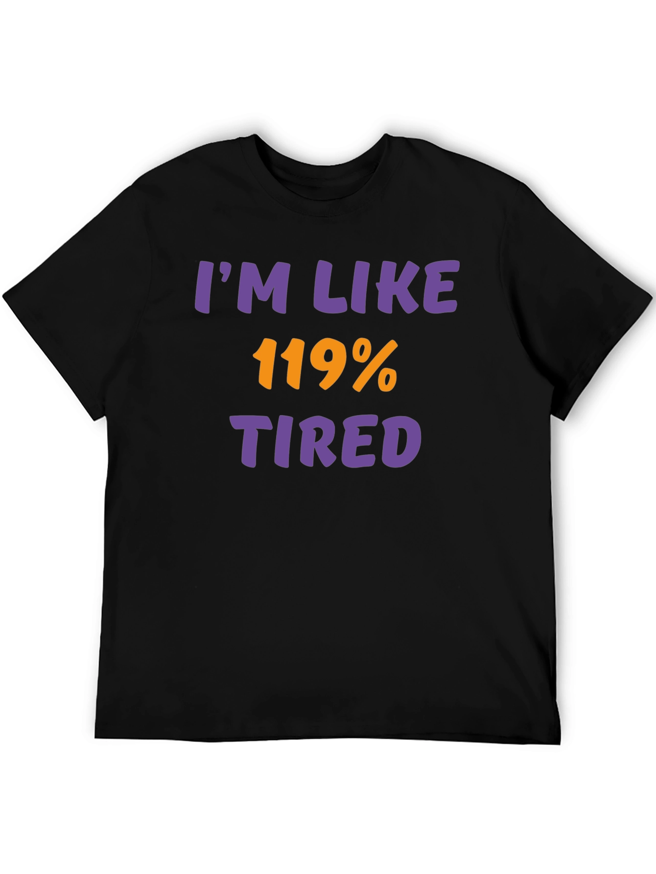 Black I'm Like 119% Tired Black T-Shirt view 5