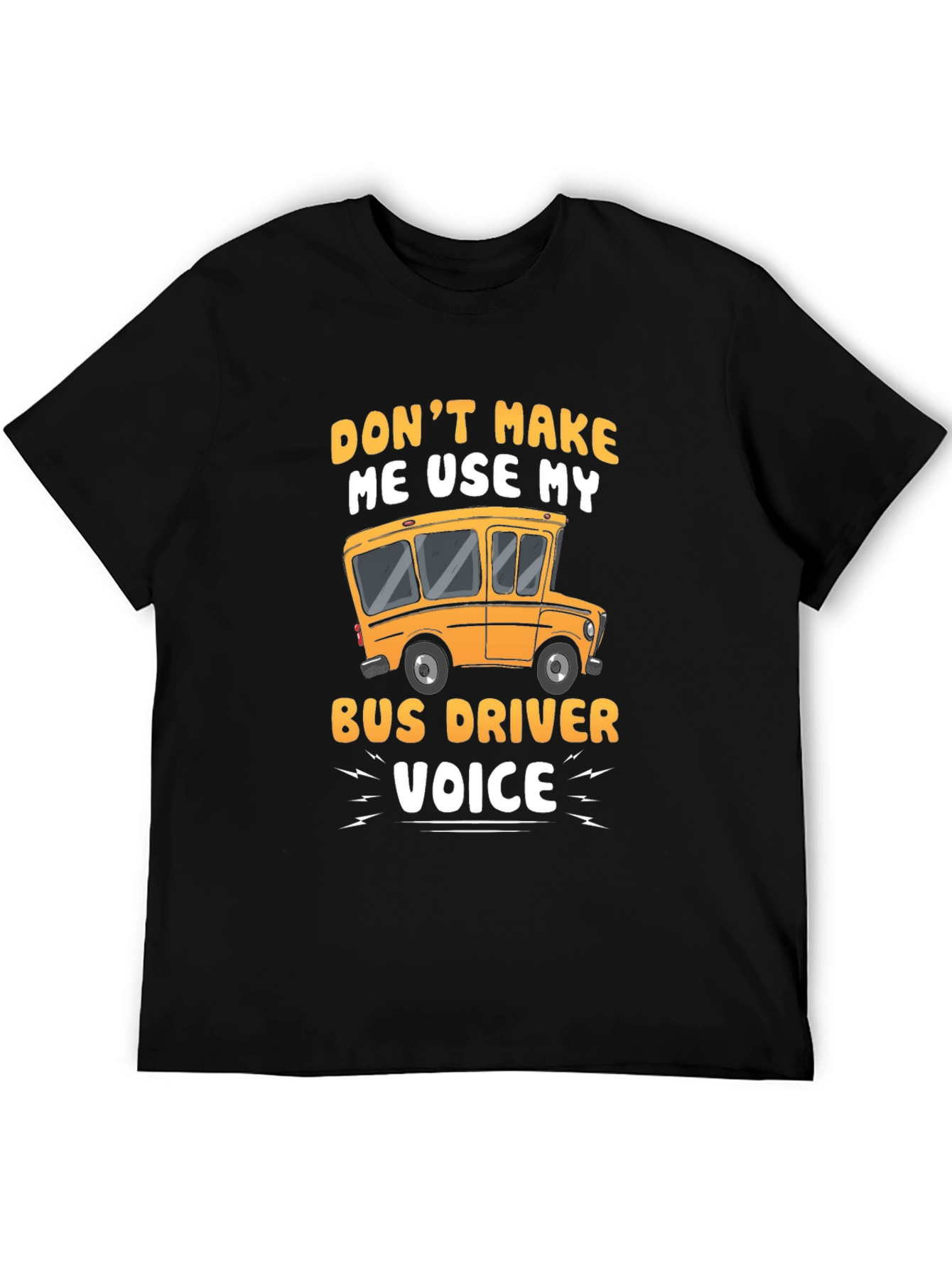 Black Funny Bus Driver T-Shirt - "Don't Make Me Use My Voice" view 5