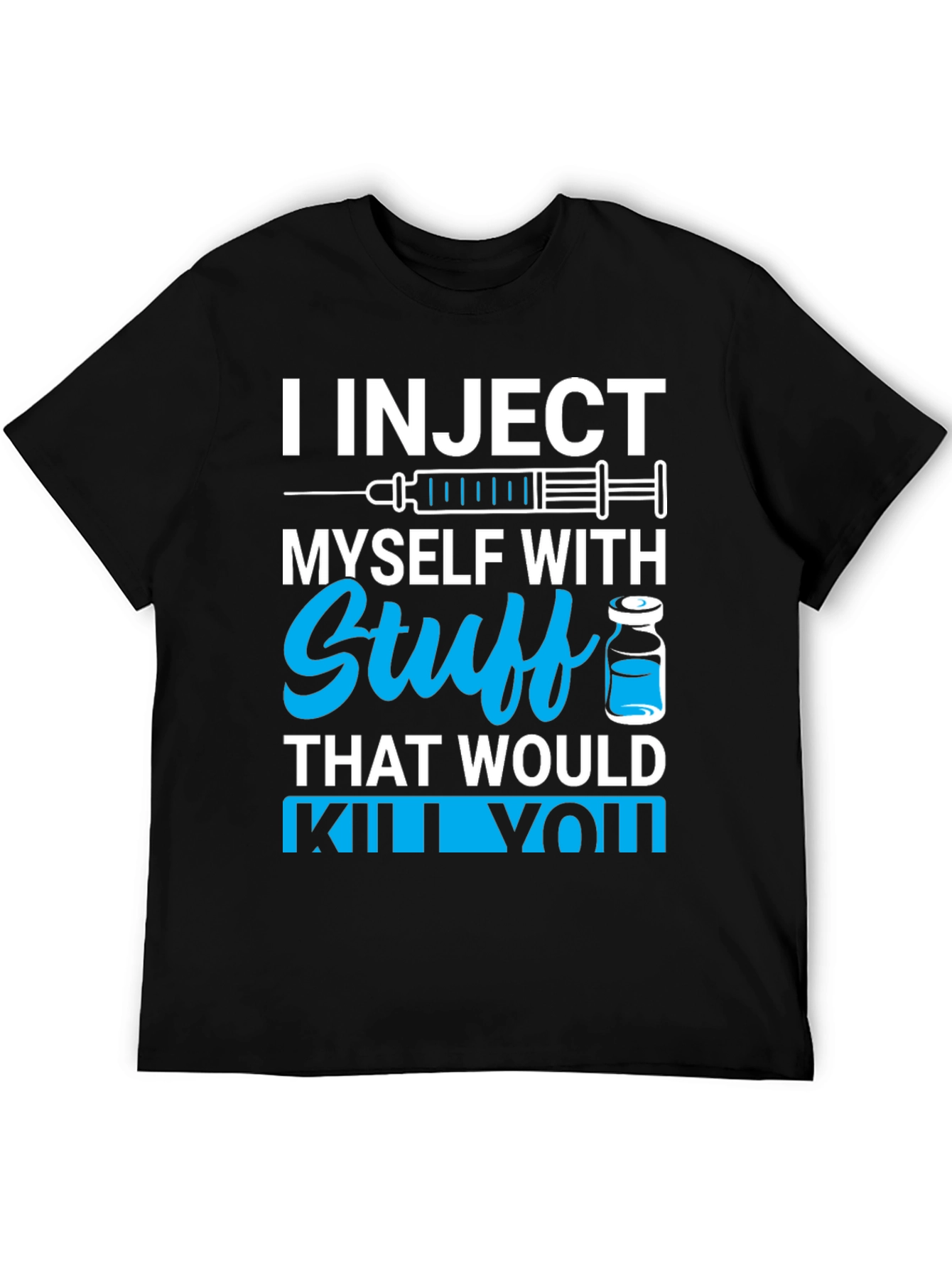 Black I Inject Myself With Stuff T-Shirt - Black Novelty Tee view 5