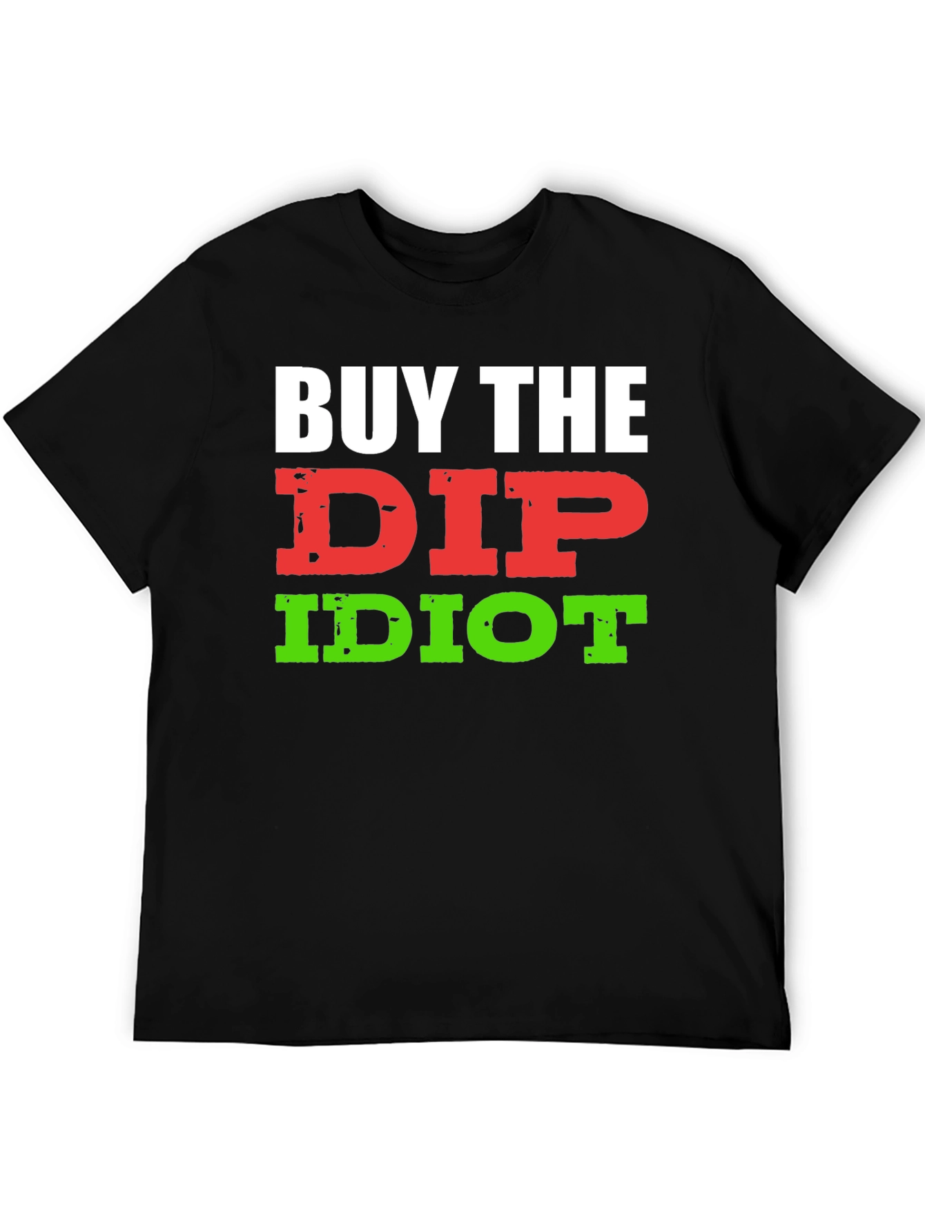 Black Buy The Dip Idiot T-Shirt - Funny Stock Market Investor Tee view 5