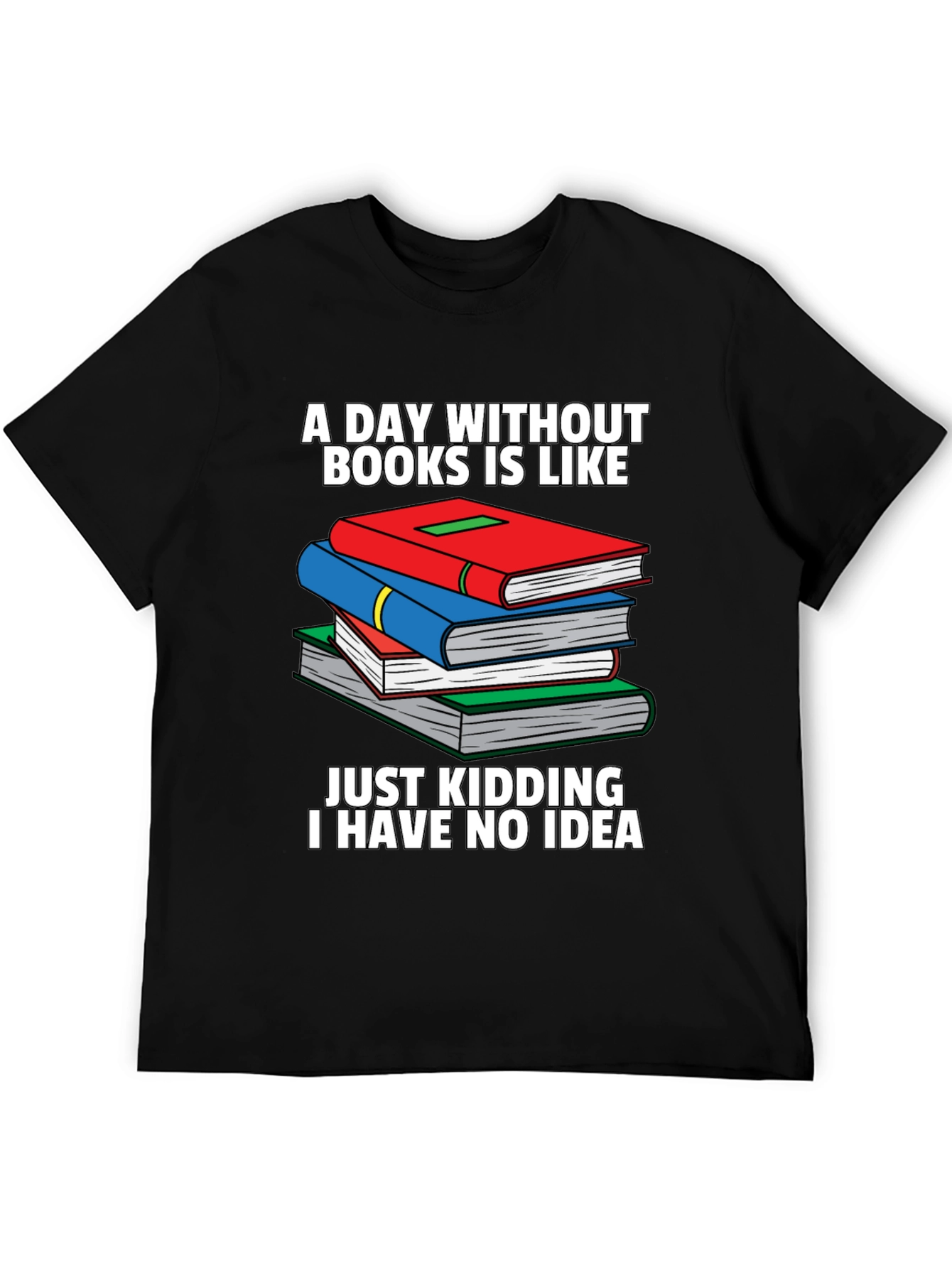 Black Humorous Book Lover T-Shirt - A Day Without Books view 5