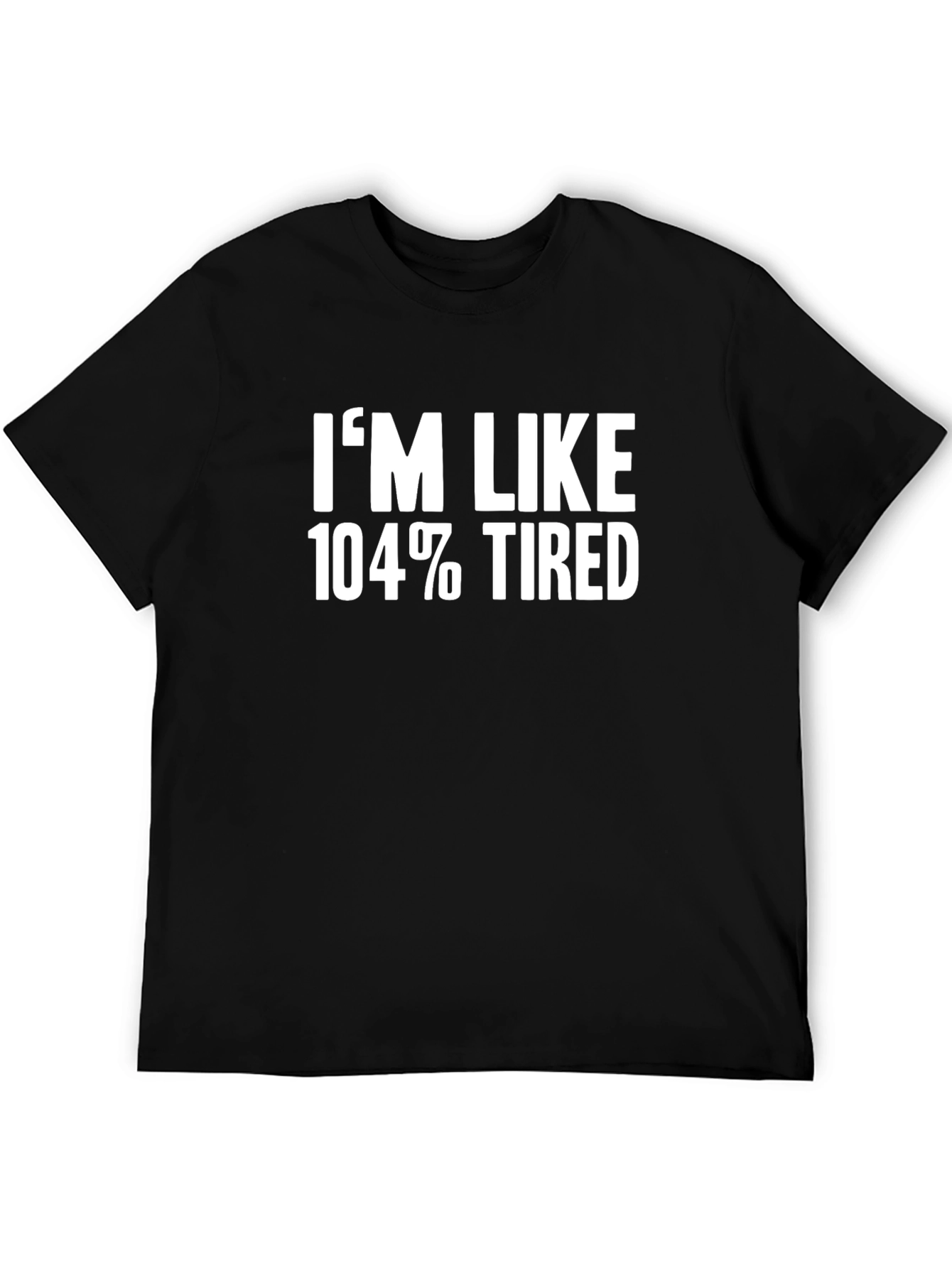 Black I'm Like 104% Tired Graphic Tee view 5