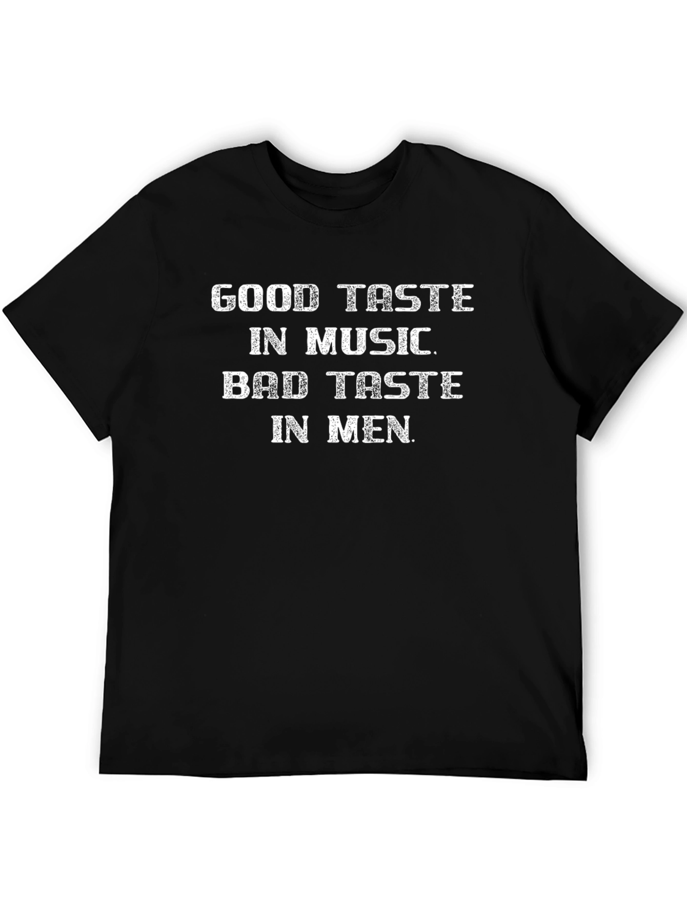 Black Good Taste in Music, Bad Taste in Men T-Shirt view 5
