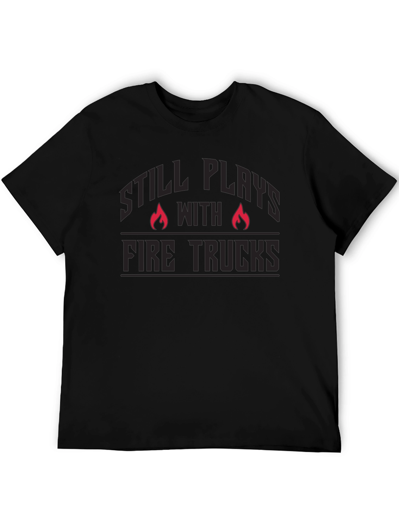 Black Fire Truck Enthusiast T-Shirt - Still Plays With Fire Trucks view 5