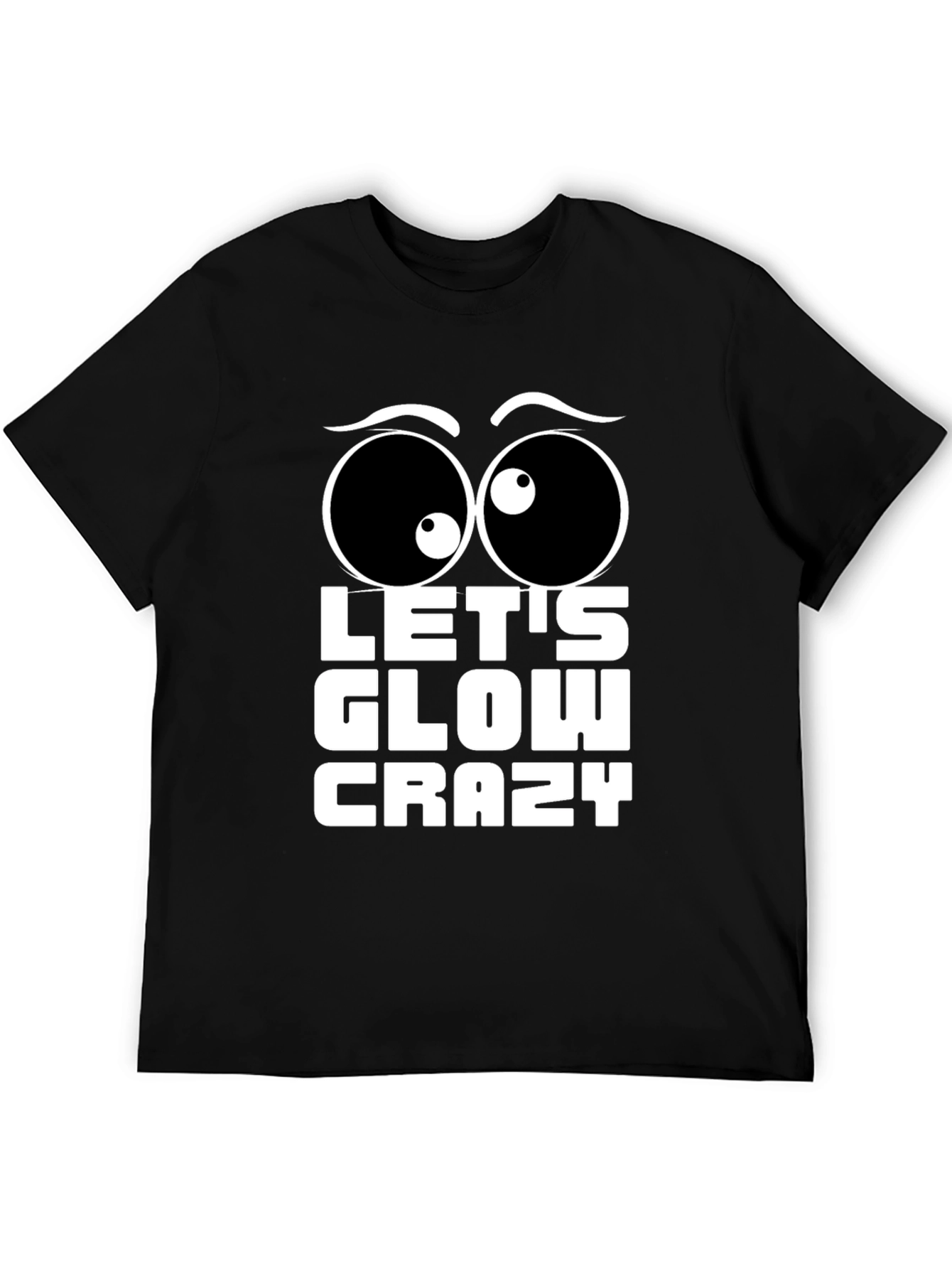 Black Let's Glow Crazy T-Shirt Fun Party Tee view 5