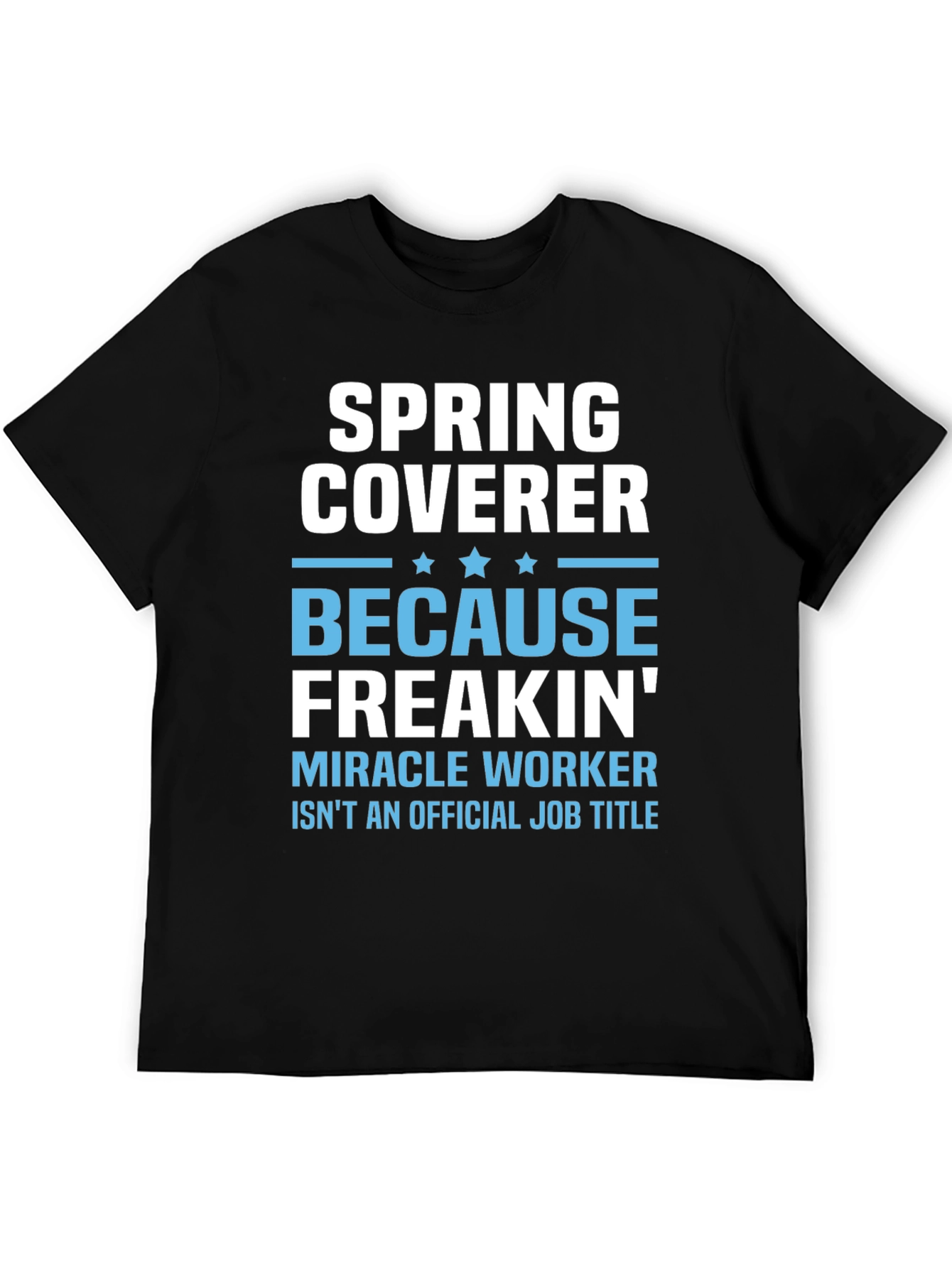 Black Spring Coverer Funny Job Title T-Shirt view 5