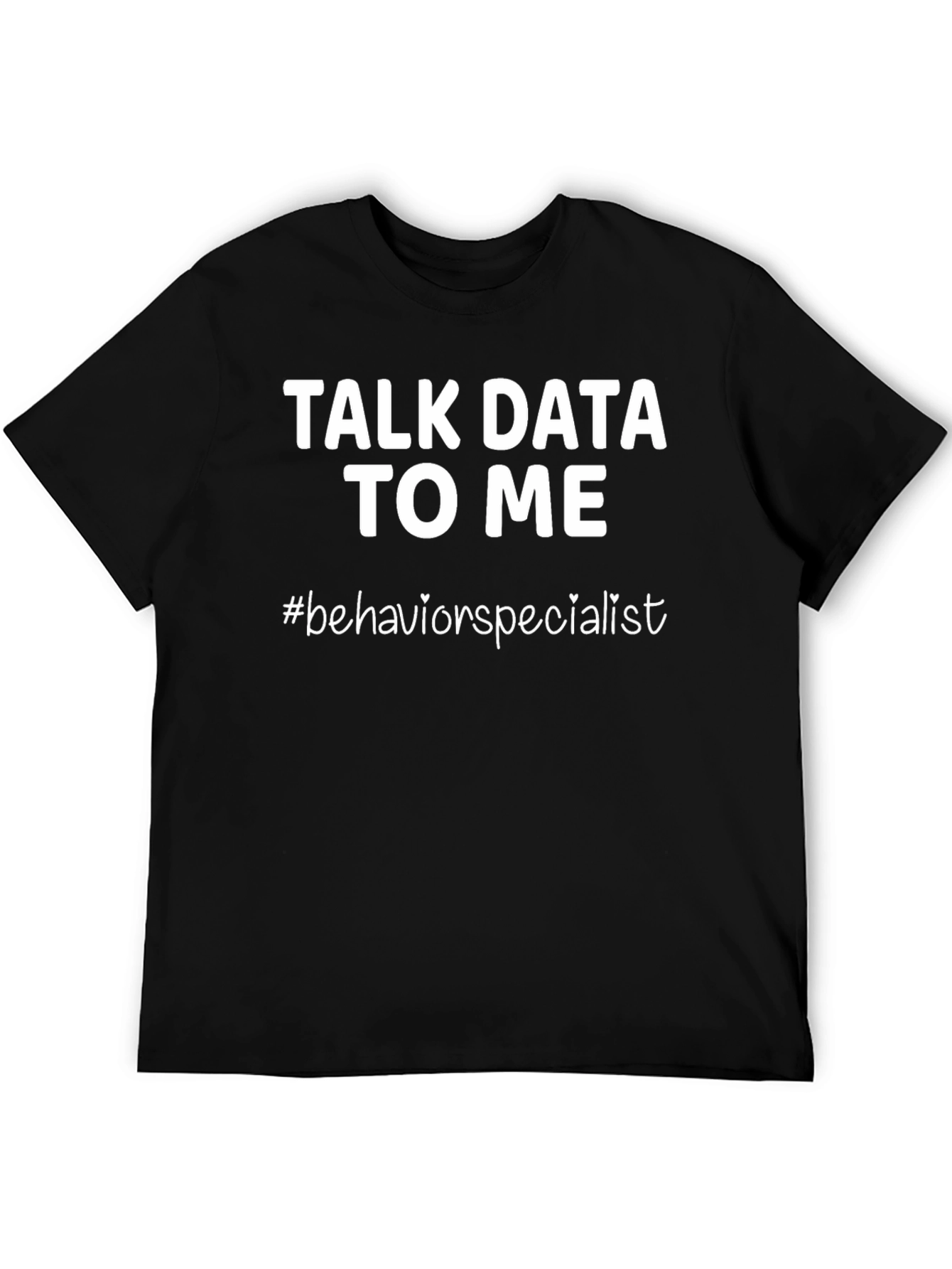 Black Talk Data To Me T-Shirt, Behavior Specialist Tee view 5