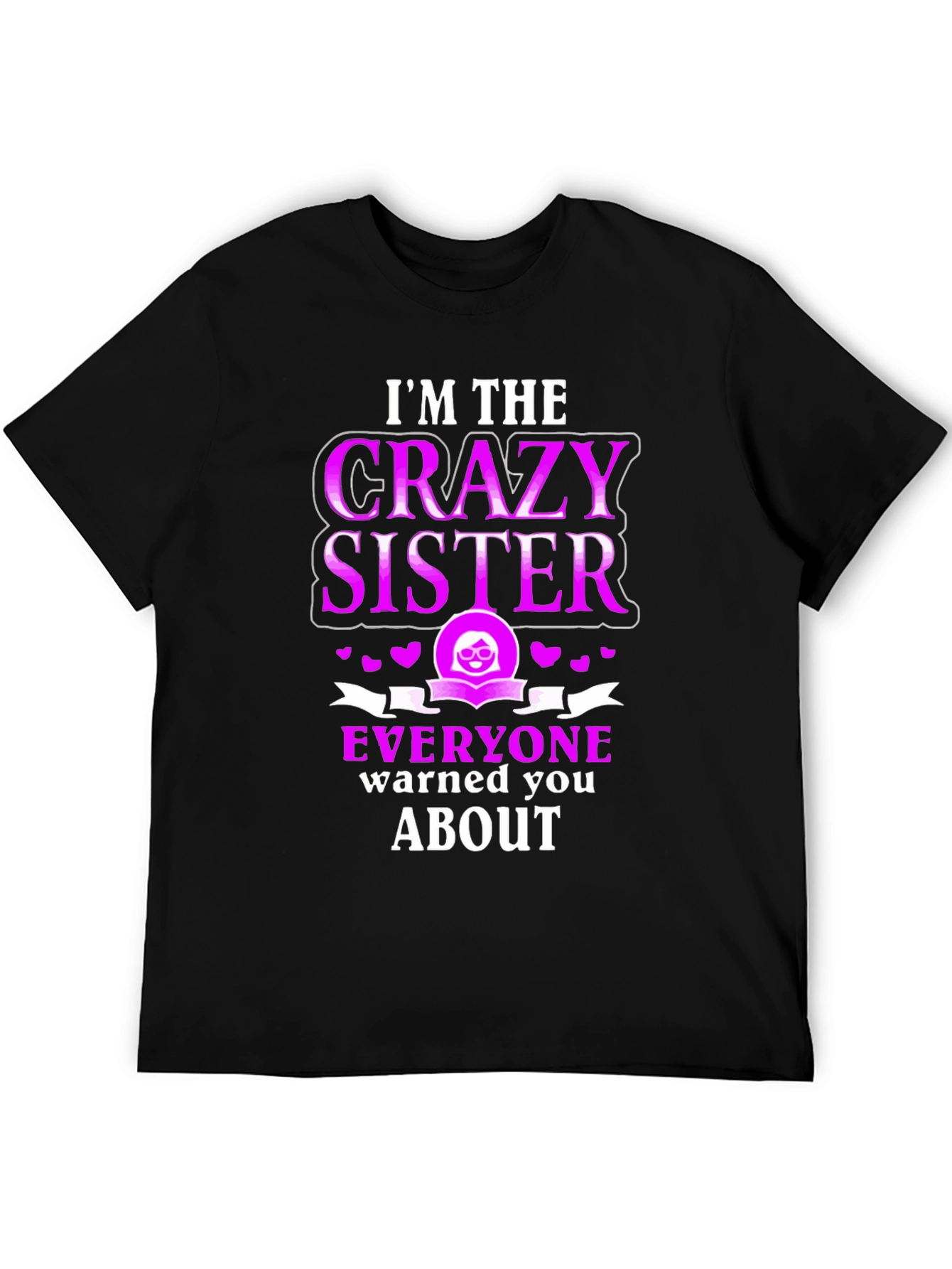 Black Crazy Sister T-Shirt - Funny Sibling Tee view 5