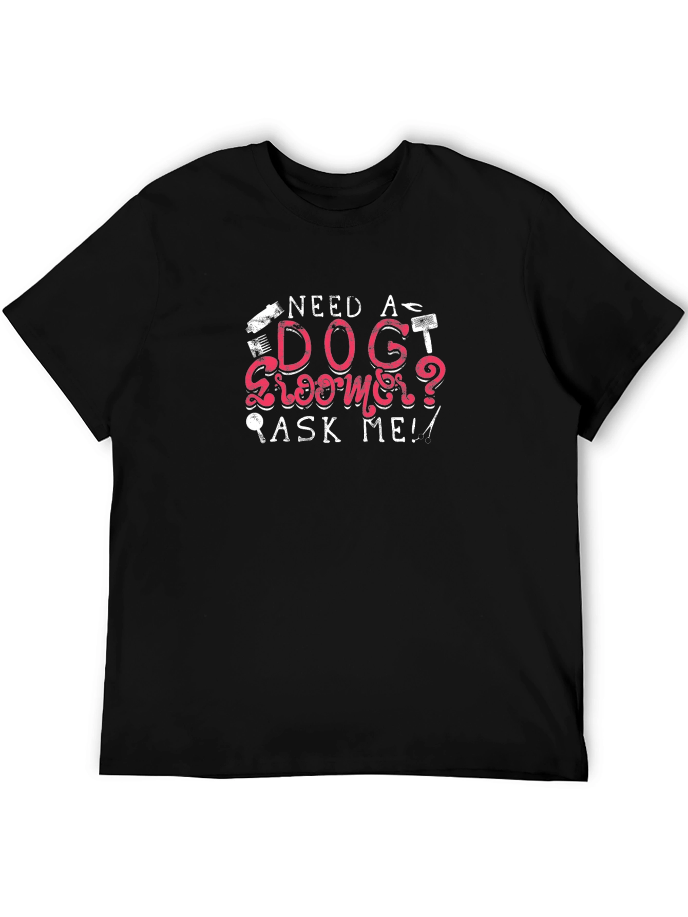 Black Need a Dog Groomer? Men's Black Graphic Tee view 5