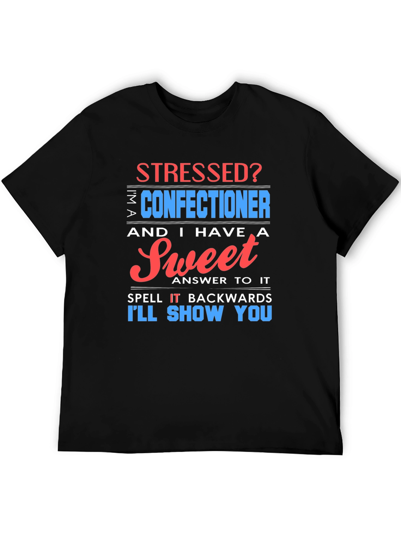Black Stressed? Sweet Confectioner Humor T-Shirt view 5