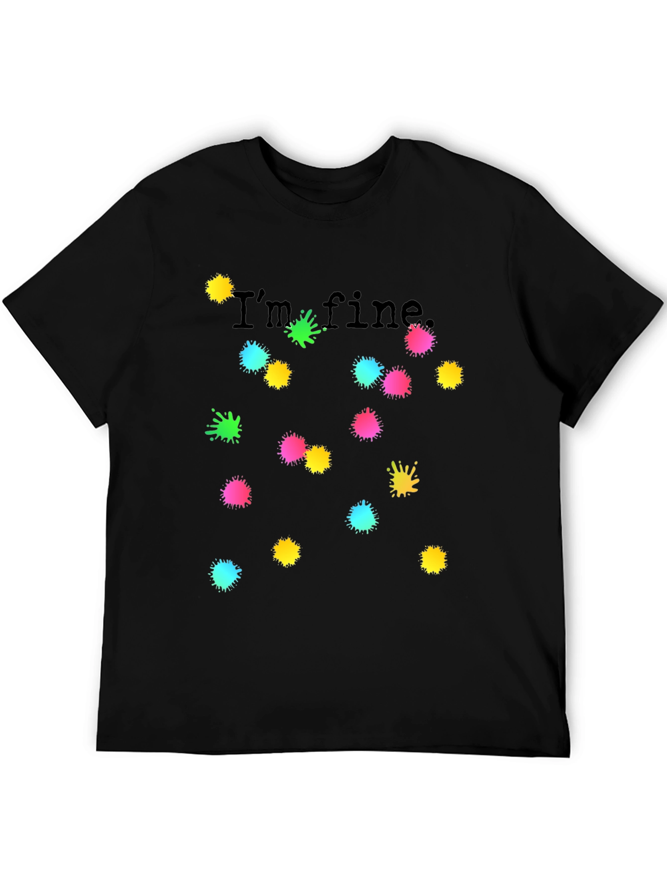 Black I'm Fine Black T-Shirt Colorful Splatter Design view 5