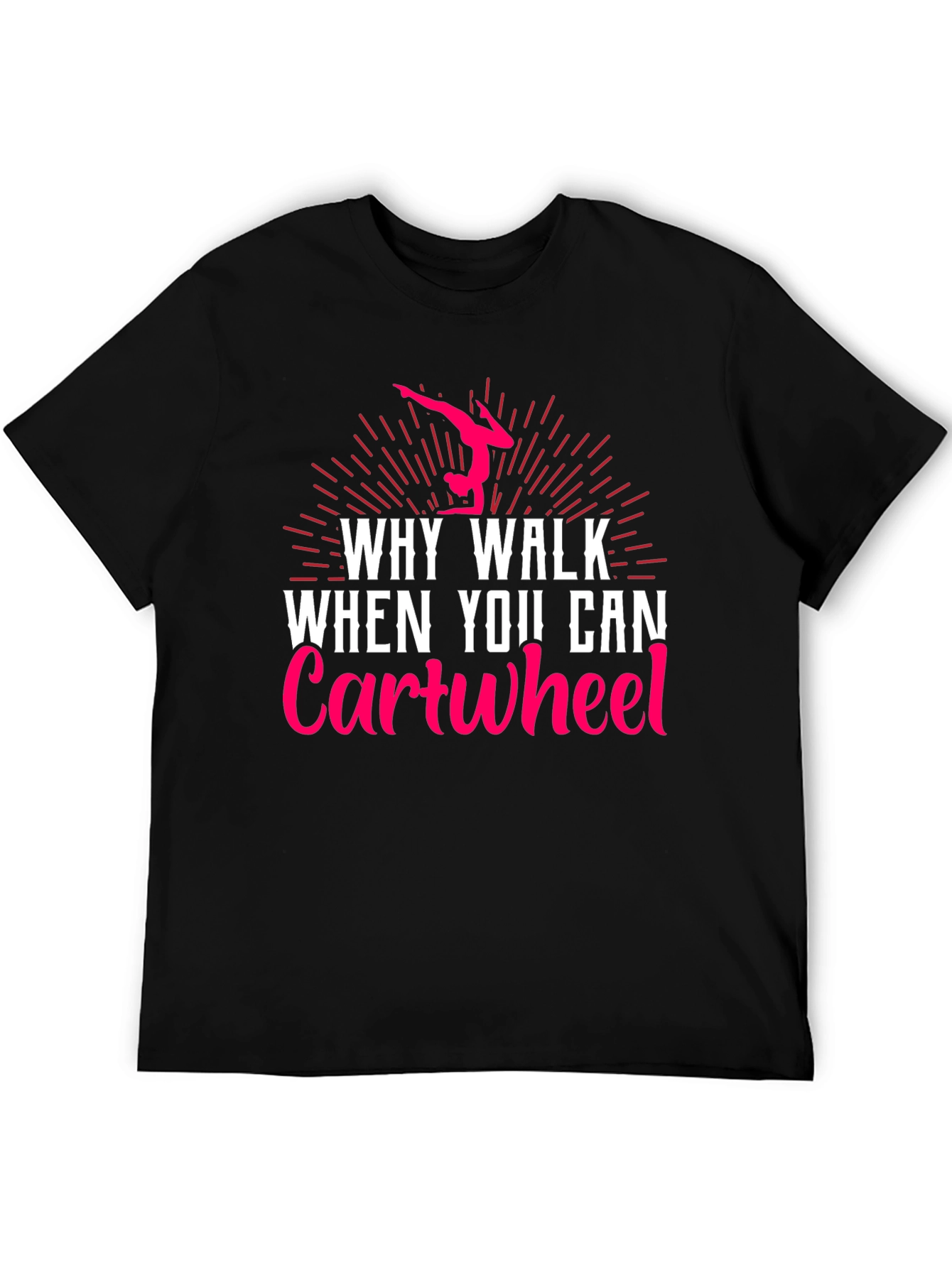Black Why Walk? Cartwheel! Gymnastics T-Shirt view 5