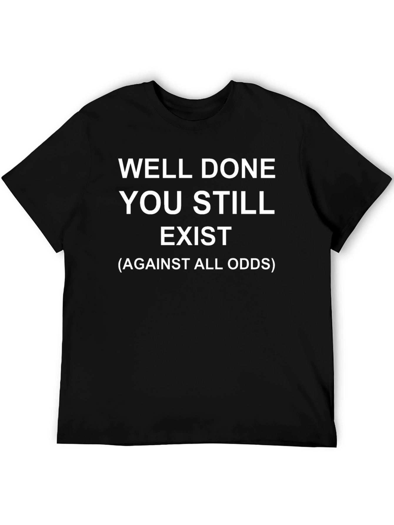 Black Funny 'Well Done You Still Exist' Slogan T-Shirt view 5