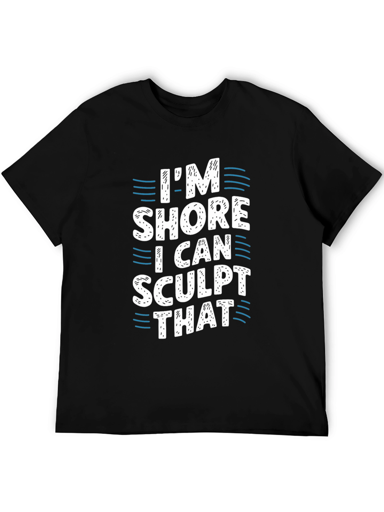 Black I'm Shore I Can Sculpt That Black T-Shirt view 5