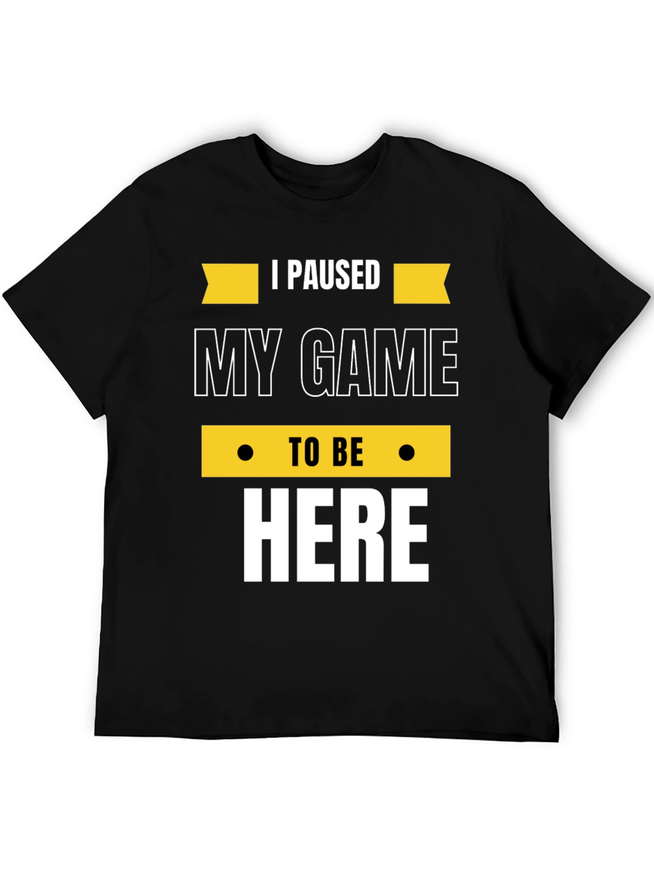 Black Gamer Tee: "I Paused My Game to Be Here" - Black Cotton T-Shirt view 5