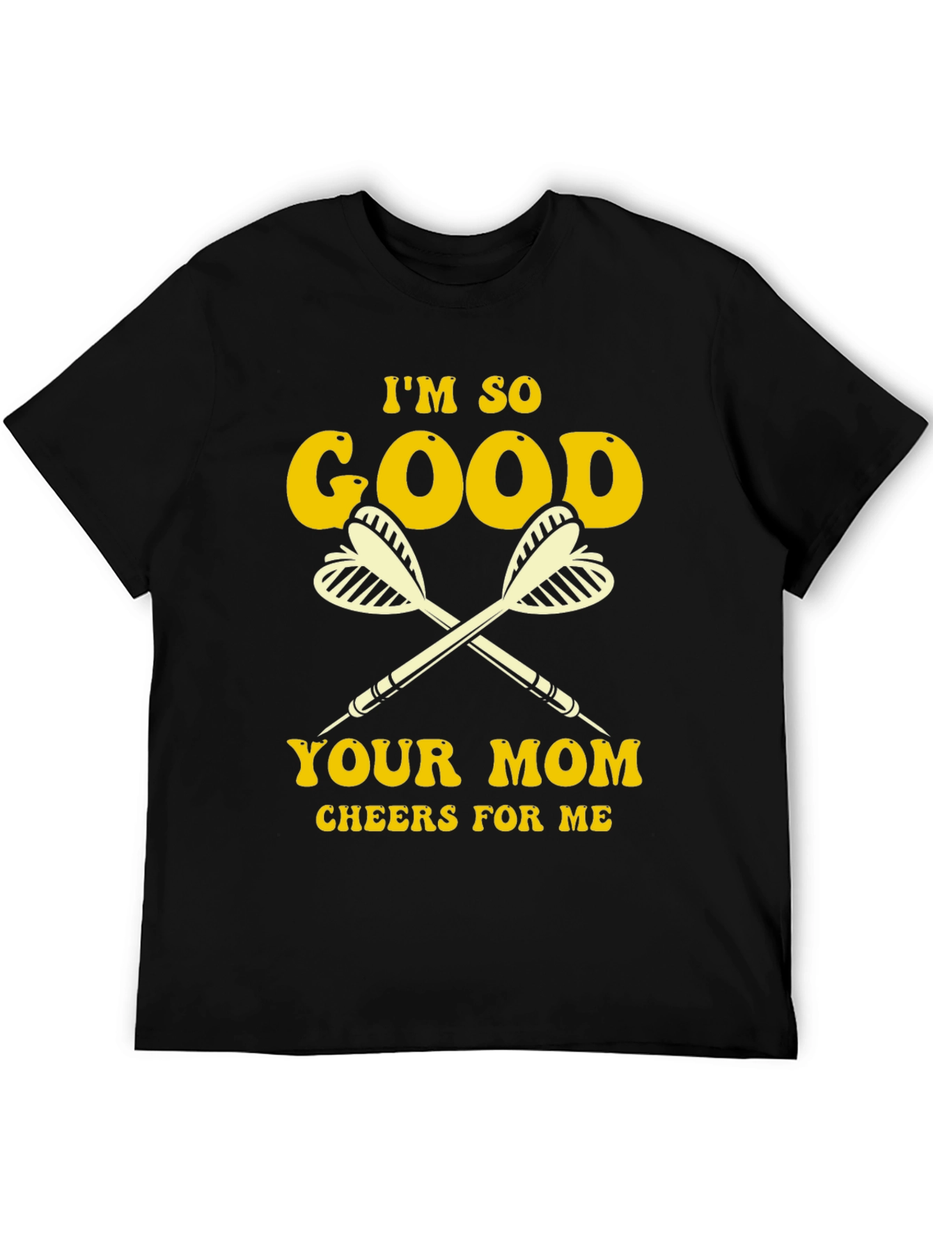 Black Funny Darts Graphic Tee - "I'm So Good Your Mom Cheers For Me" view 5