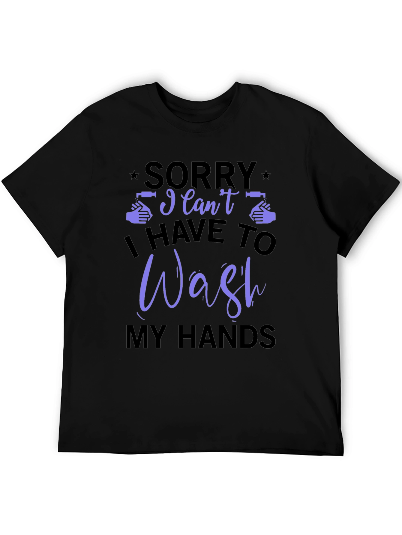 Black Sorry I Can't, I Have to Wash My Hands T-Shirt view 5