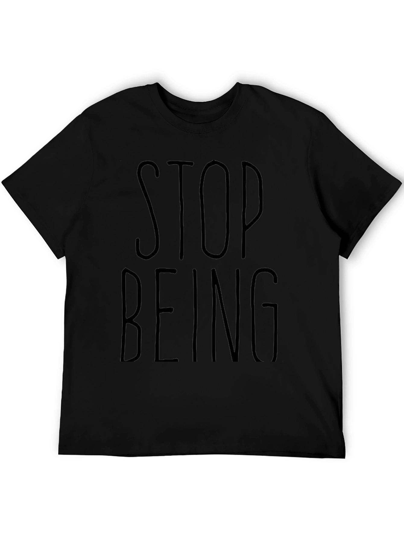 Black Stop Being T-Shirt - Casual Black Graphic Tee view 5