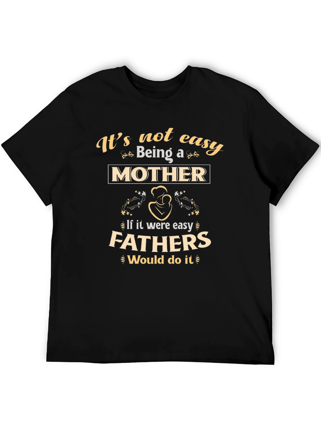 Black Motherhood T-Shirt - It's Not Easy Being A Mother view 5