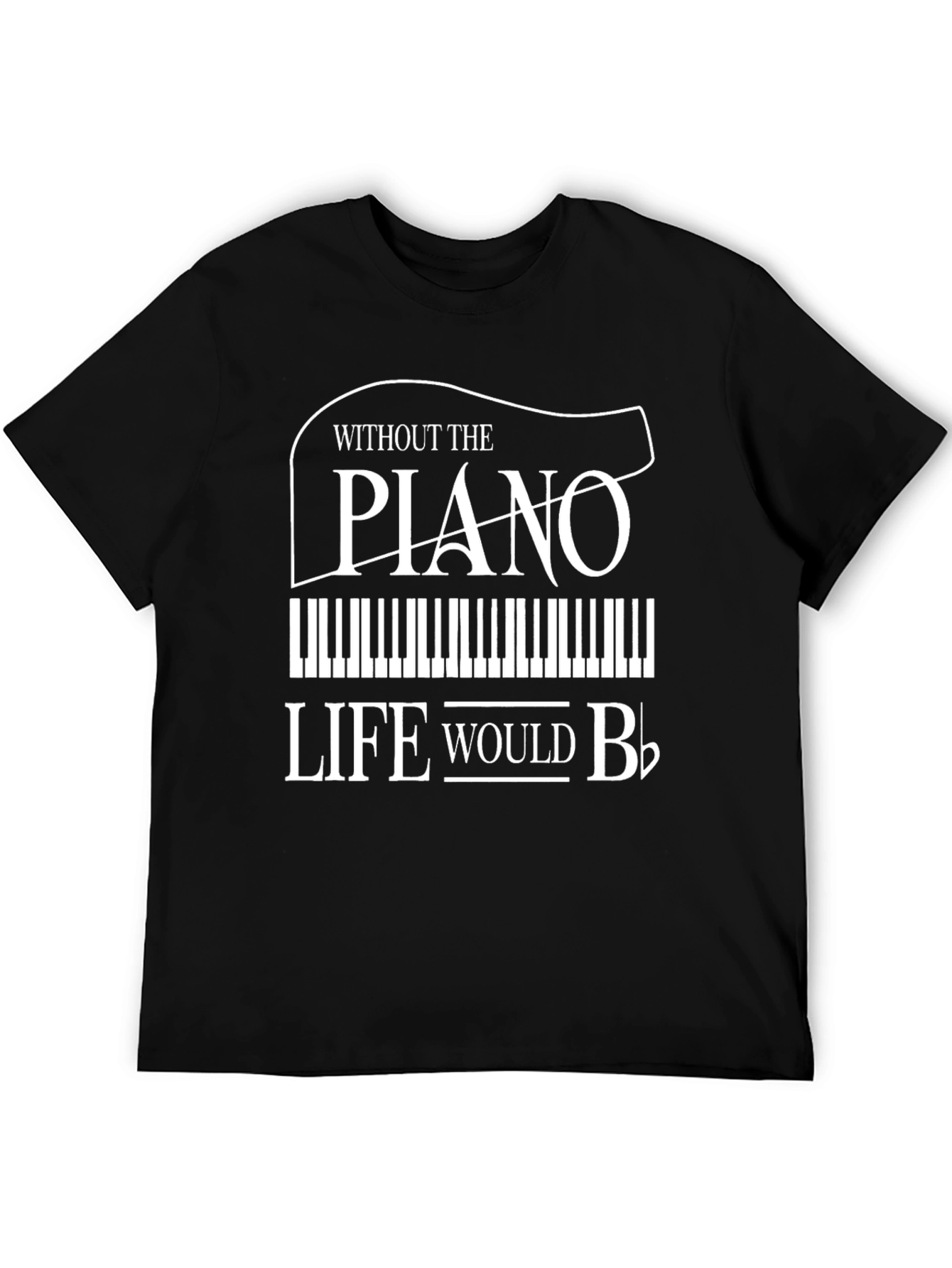 Black Piano Lover's T-Shirt - Life Without Piano Would B Flat view 5