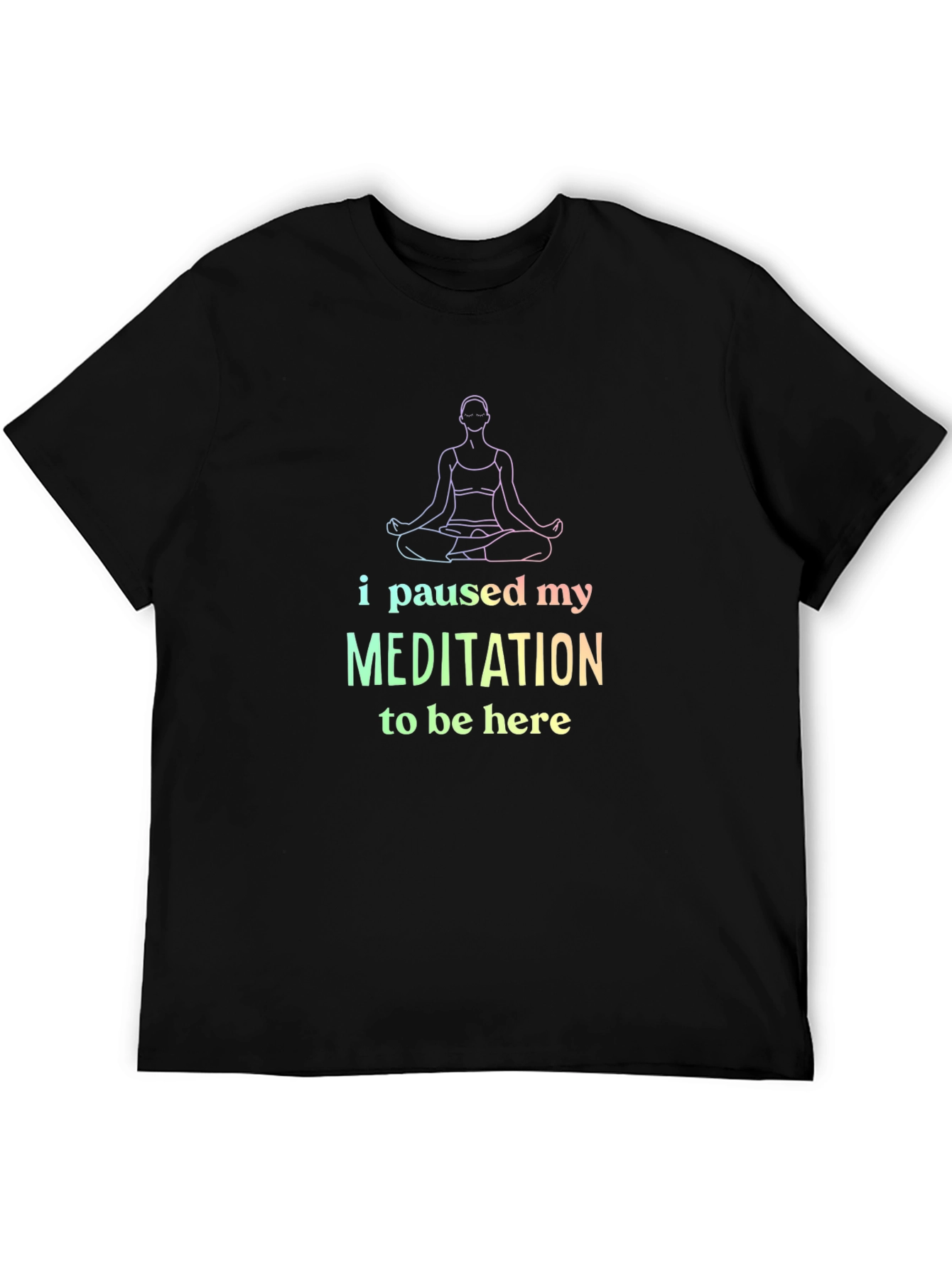 Black Meditation Tee: I Paused My Meditation view 5