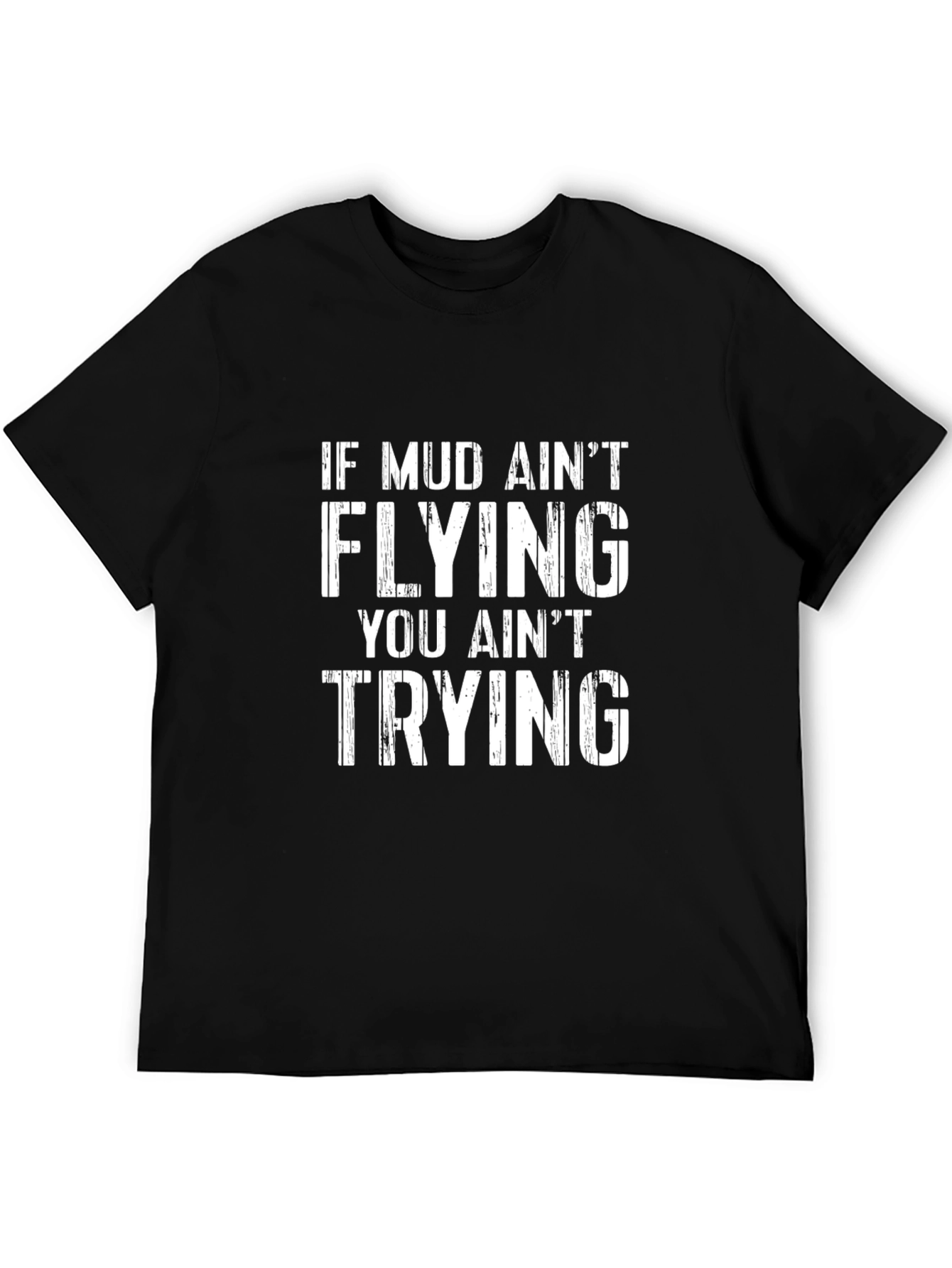 Black Mud Ain't Flying T-Shirt view 5