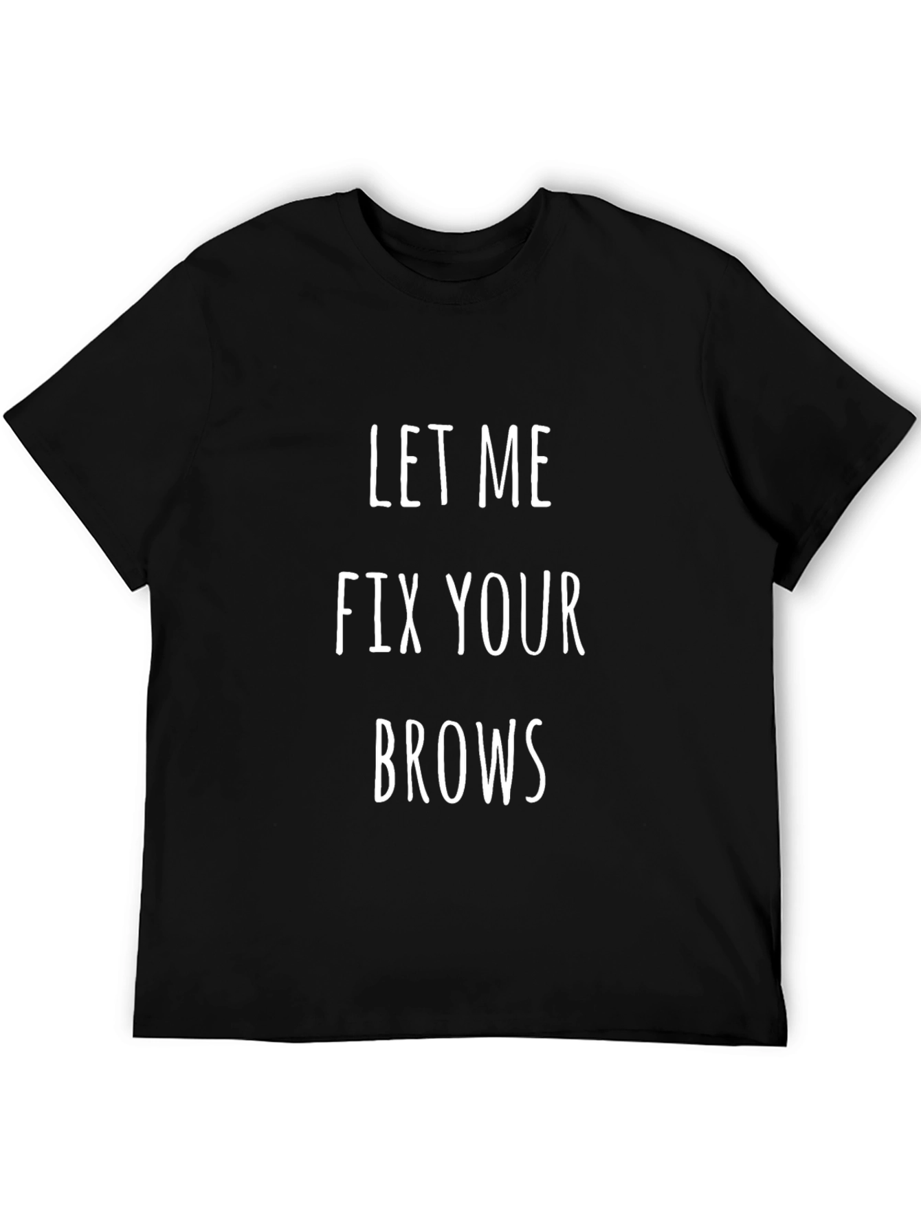Black Let Me Fix Your Brows T-Shirt - Funny Beauty Tee view 5