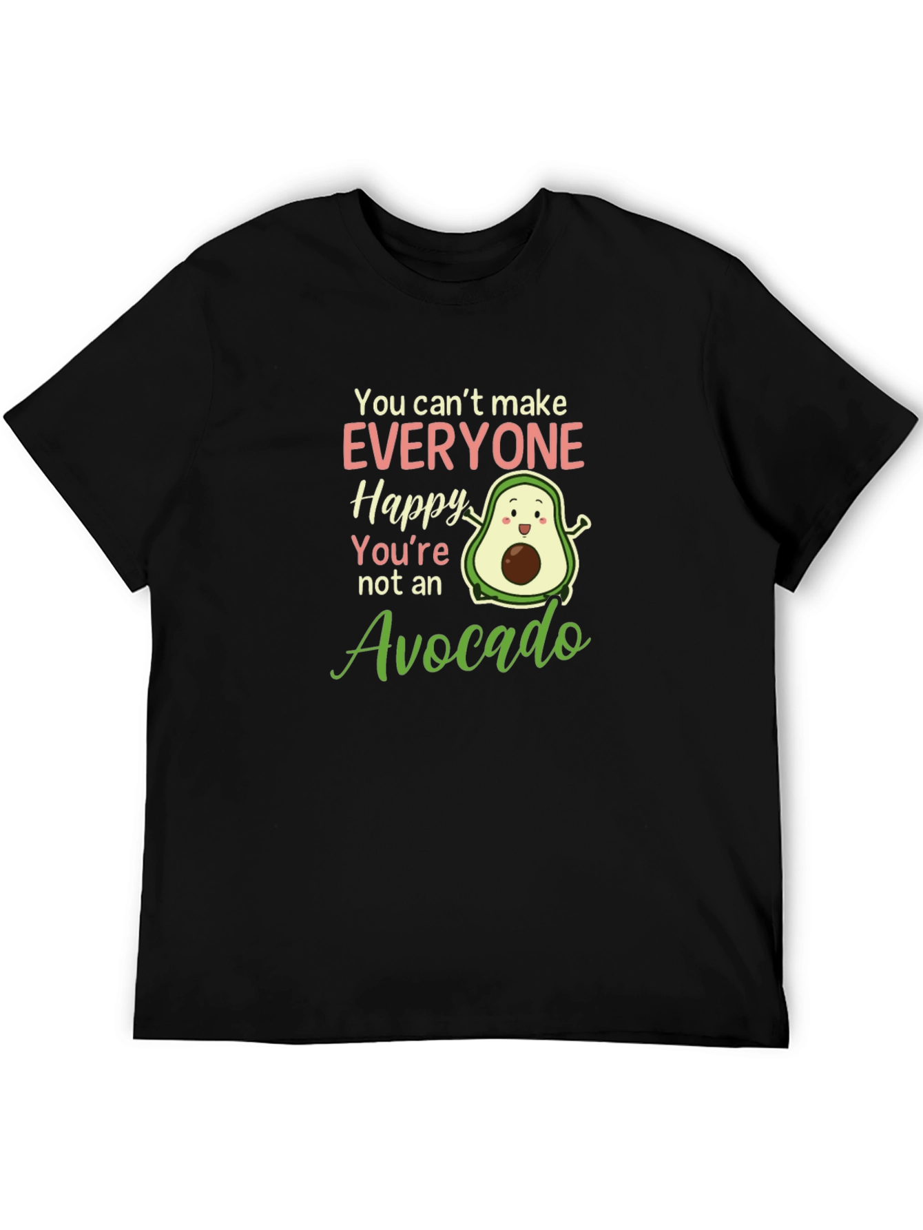 Black Avocado Lover T-Shirt: You Can't Make Everyone Happy view 5