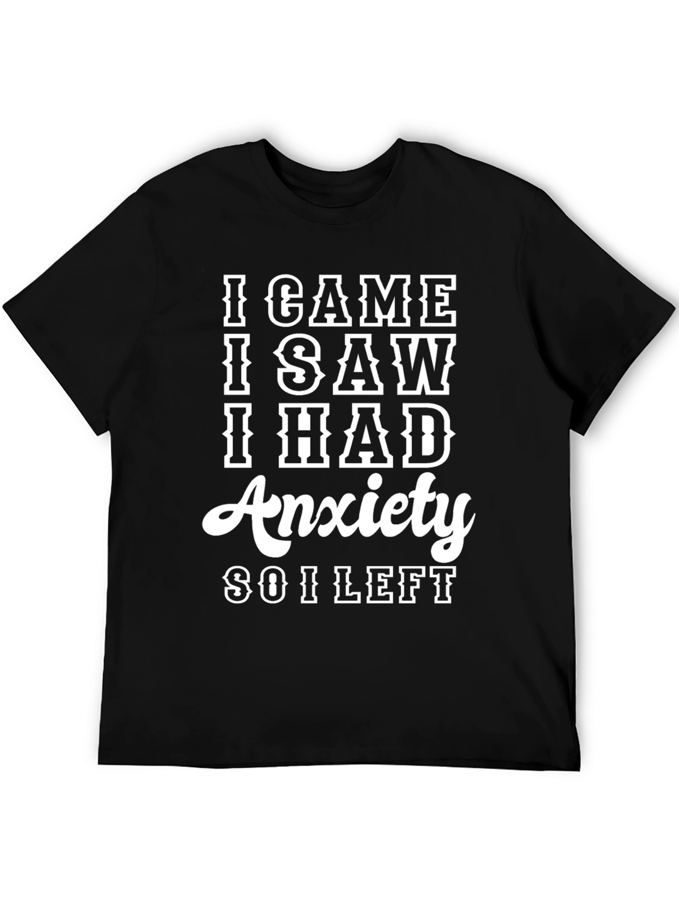 Black I Came I Saw I Had Anxiety T-Shirt view 5