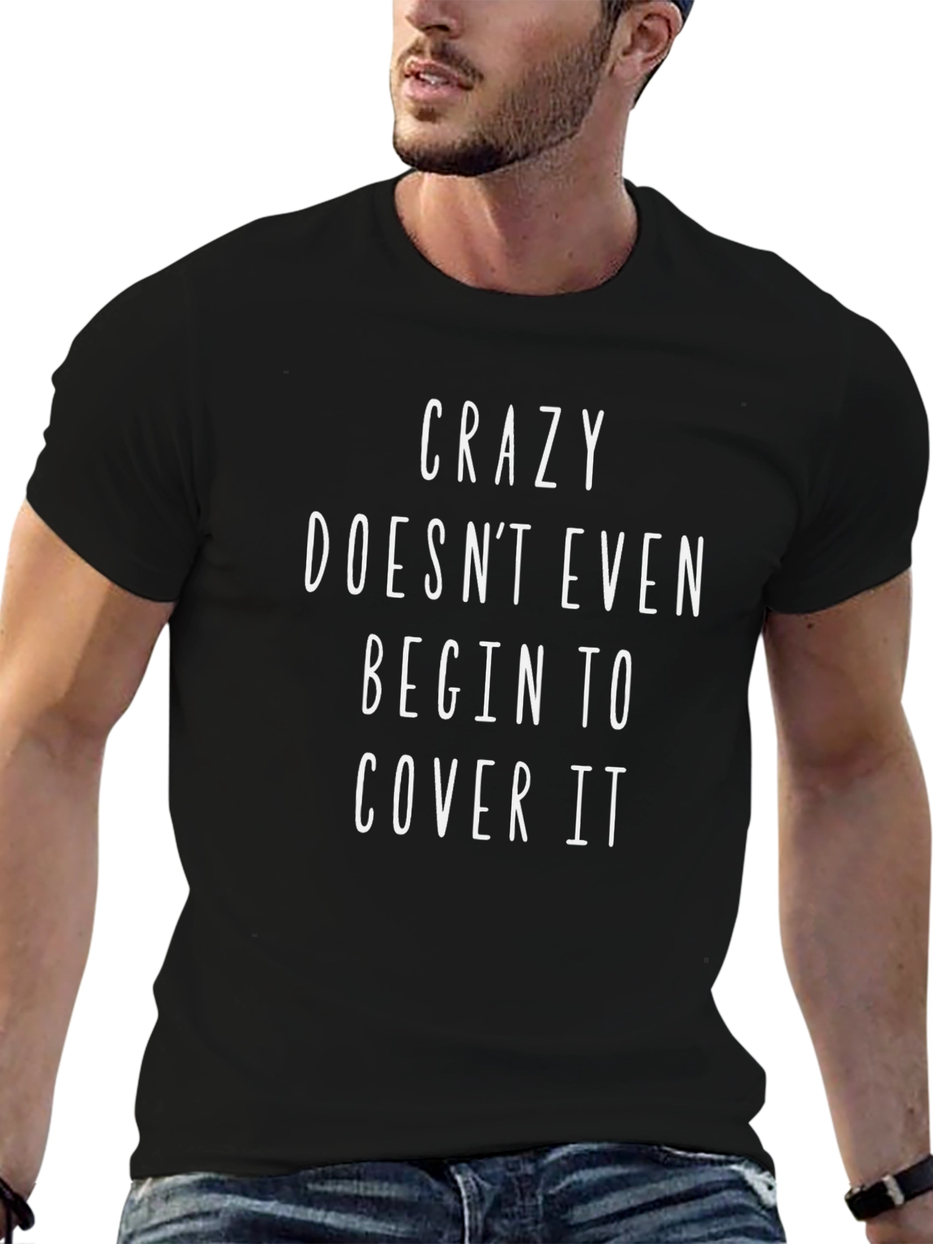 Black Crazy Doesn't Even Cover It Graphic Tee view 6