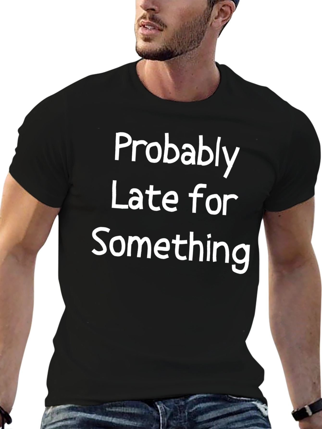 Black Funny "Probably Late" Black T-Shirt view 6