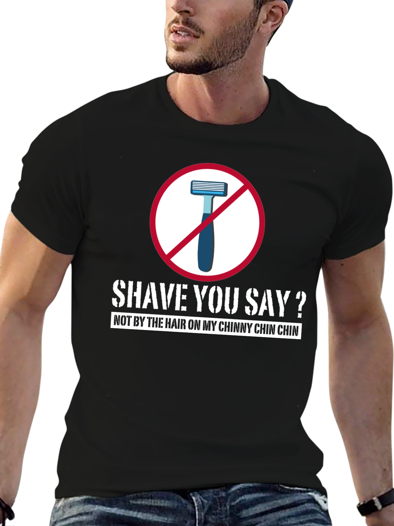 Black Shave You Say? T-Shirt - Chinny Chin Chin view 6