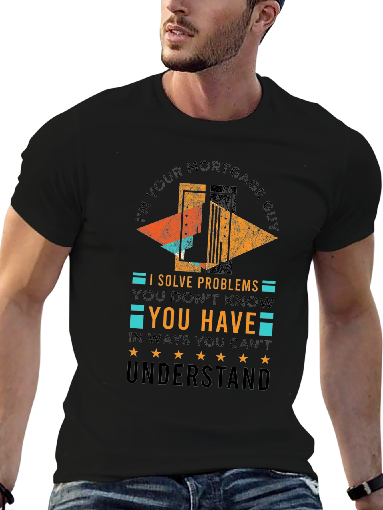 Black Mortgage Guy T-Shirt: I Solve Problems You Don't Know You Have view 6