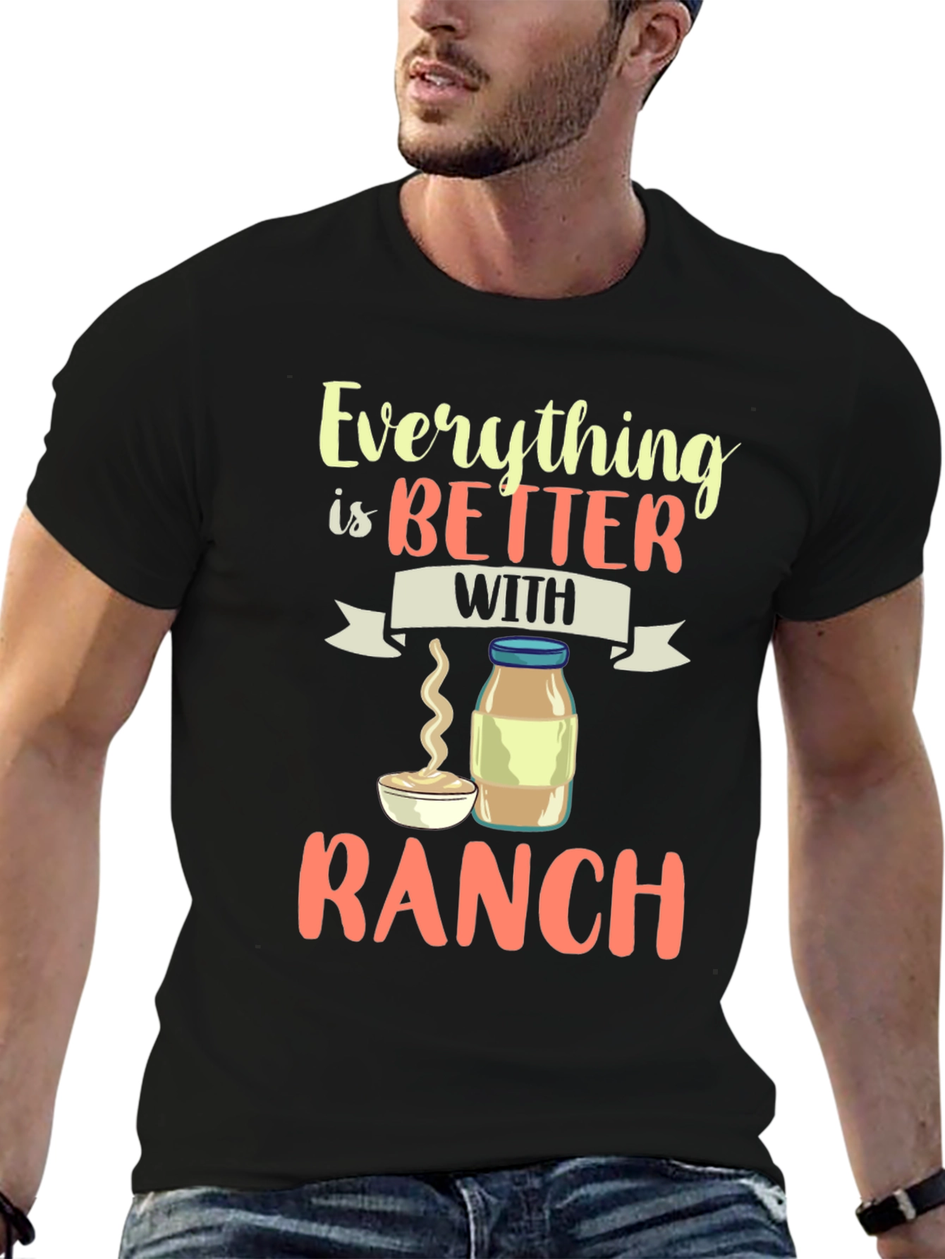 Everything Is Better With Ranch T-Shirt - 6