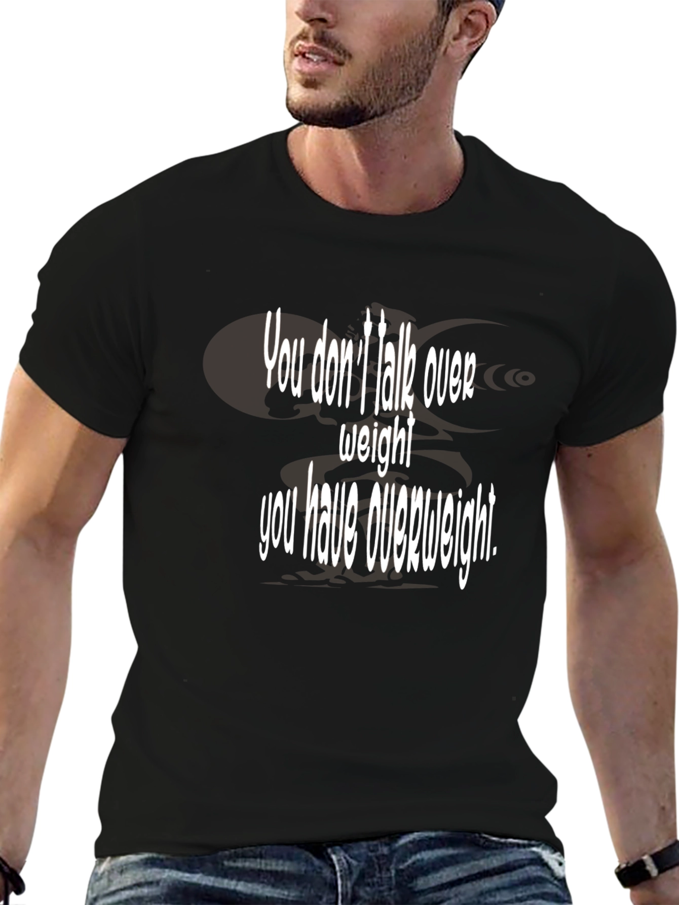 Black Humorous "You Don't Talk Over Weight" Black T-Shirt view 6