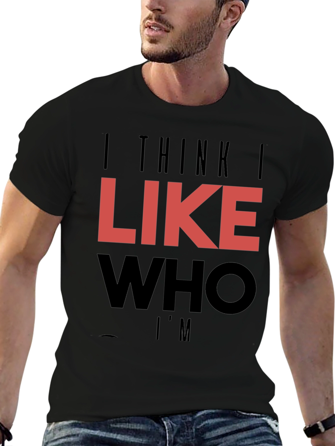 Black I Think I Like Who I'm T-Shirt view 6