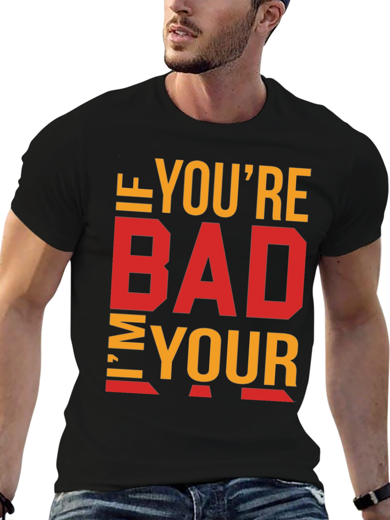 Black I'm Your Bad T-Shirt - Funny Sarcastic Tee view 6