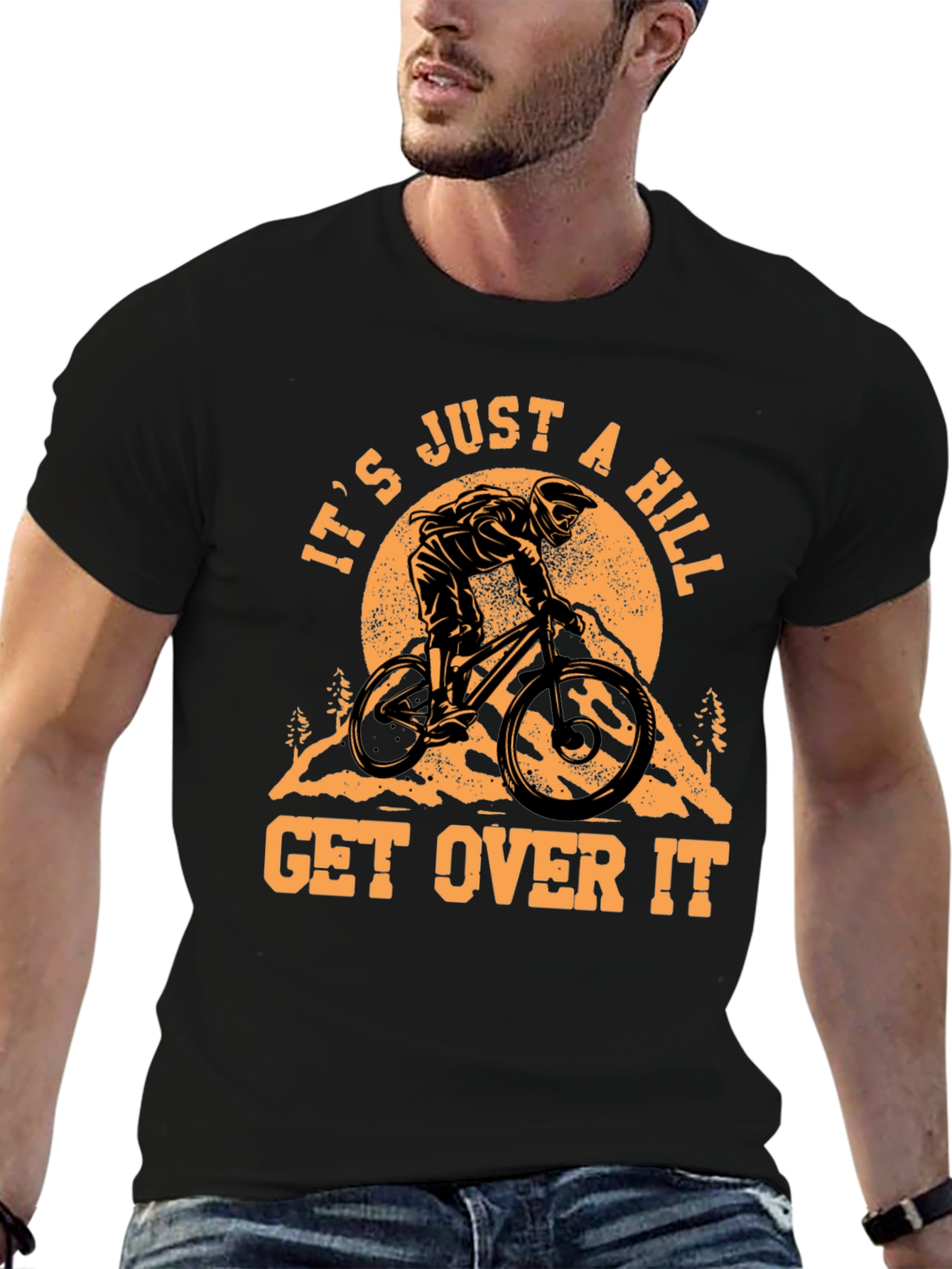 It's Just a Hill T-Shirt - Mountain Biker Design - 6