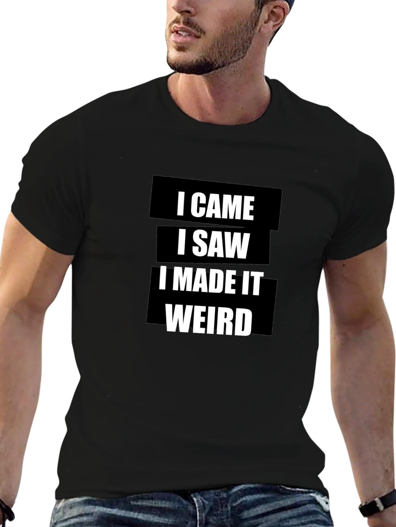 Black Funny I Came I Saw I Made It Weird T-Shirt view 6