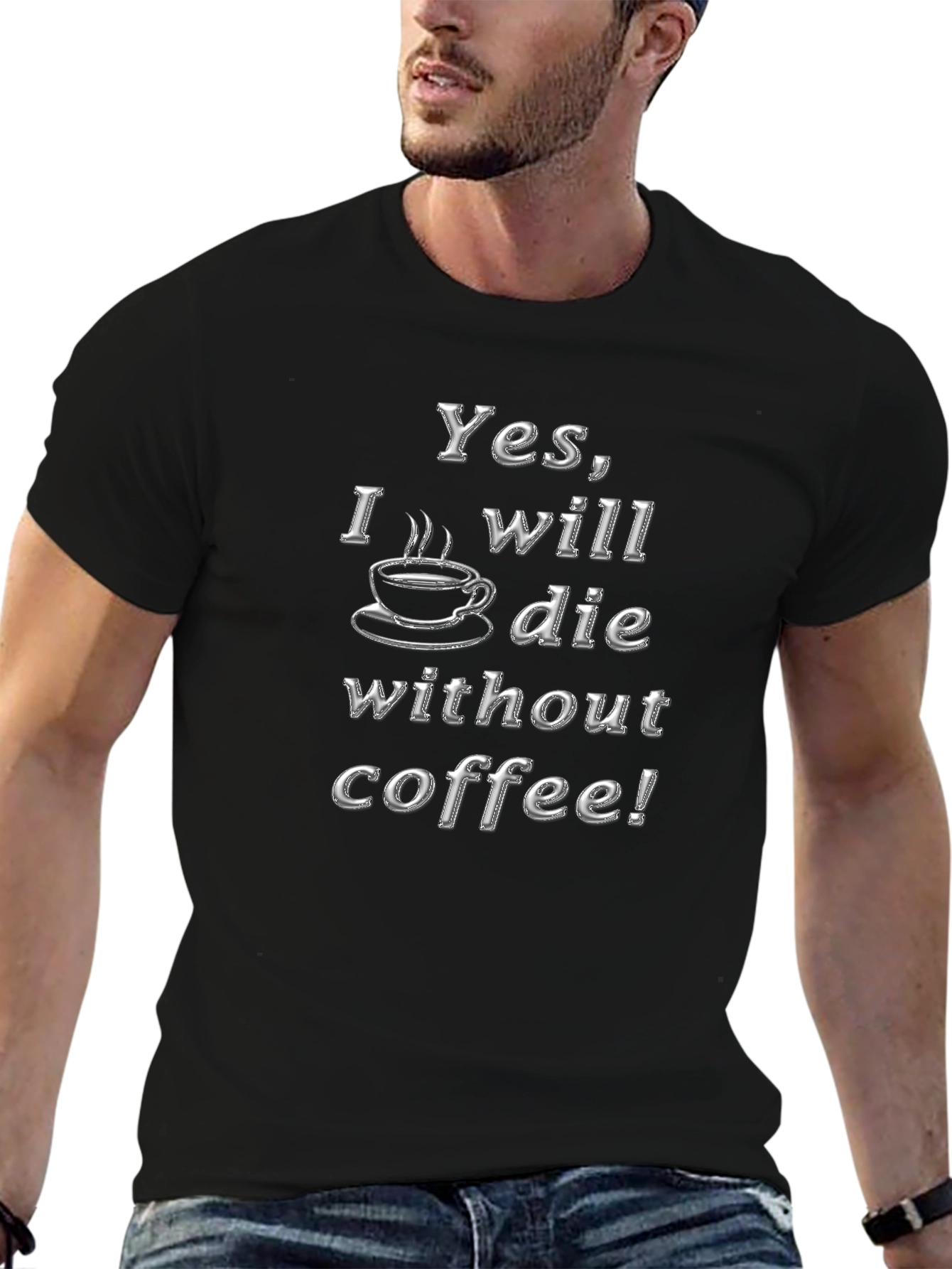 Black Yes I Will Die Without Coffee! T-Shirt view 6