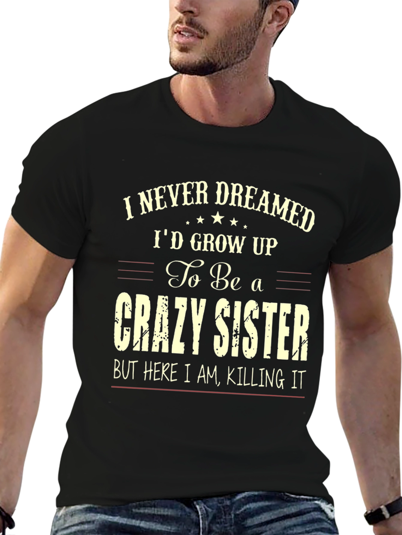 Black Crazy Sister T-Shirt - I Never Dreamed view 6