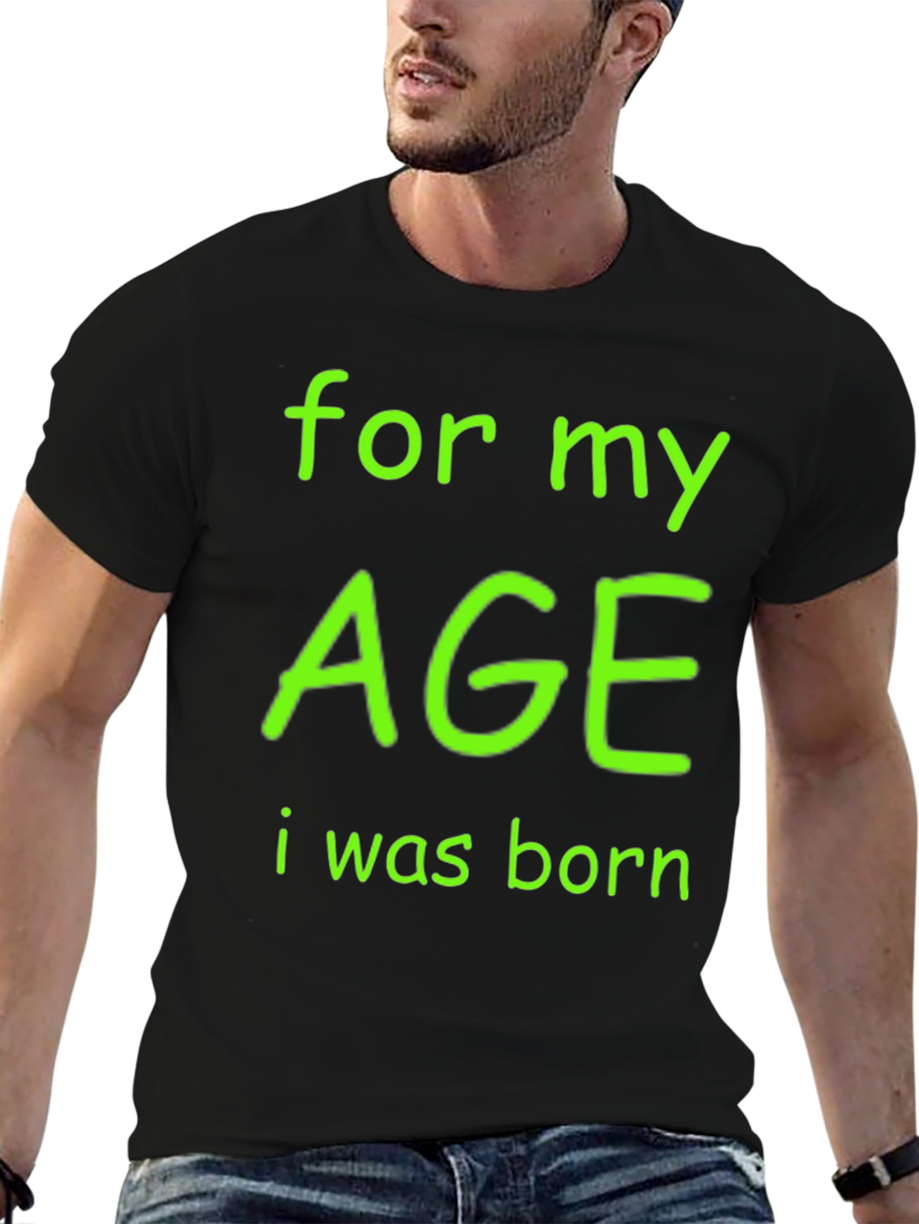 Black Funny Age T-Shirt - "For My Age I Was Born" view 6