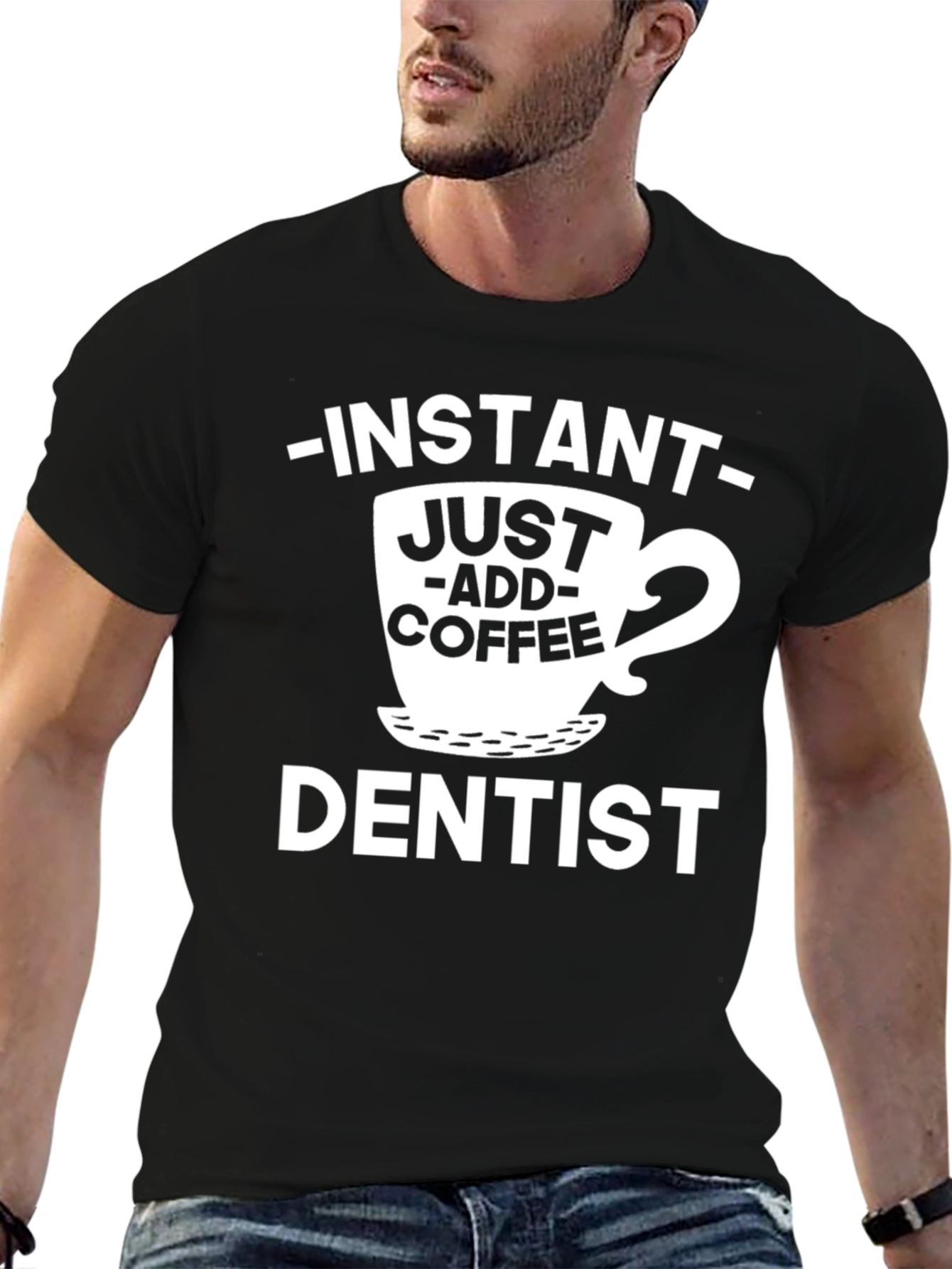 Black Instant Just Add Coffee Dentist T-Shirt view 6