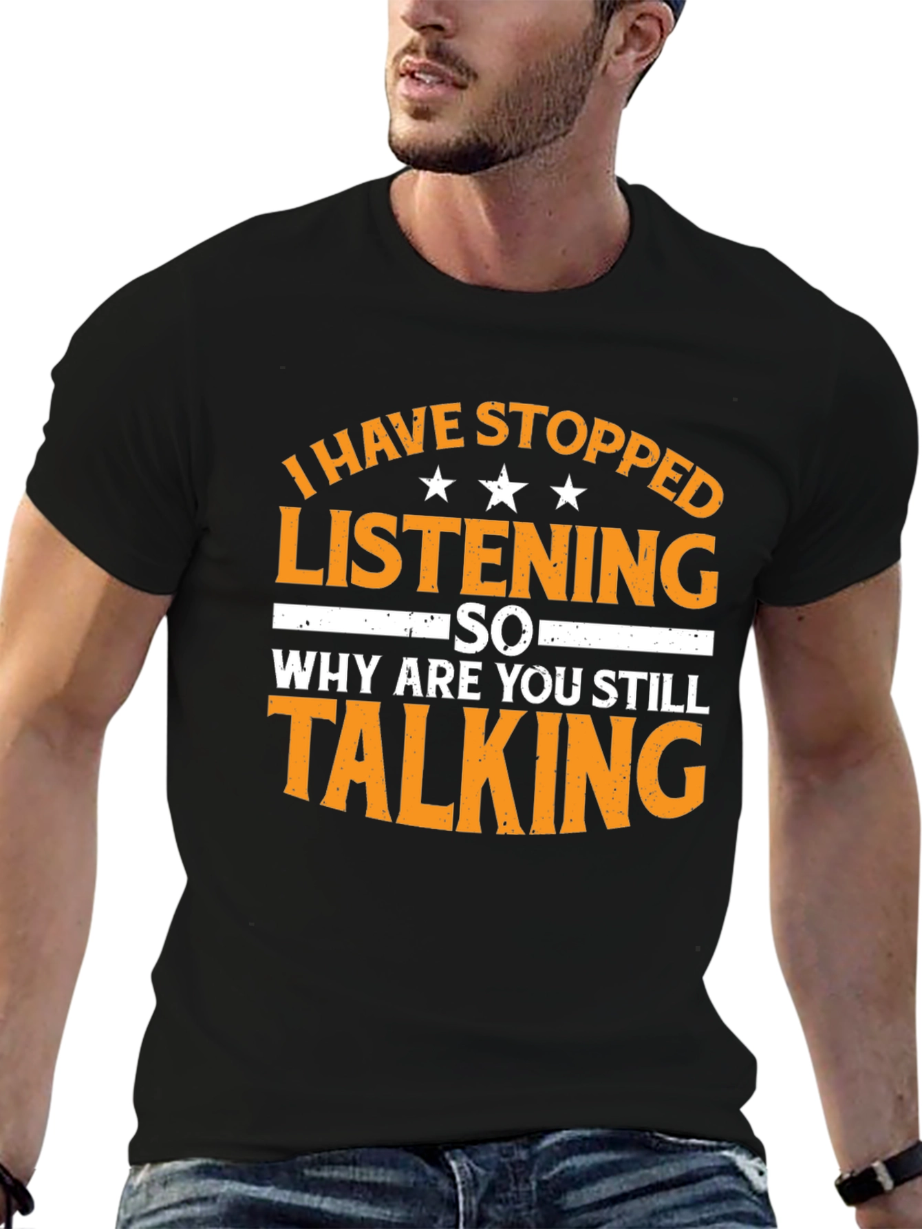 Black Funny Sarcastic T-Shirt: I Have Stopped Listening view 6