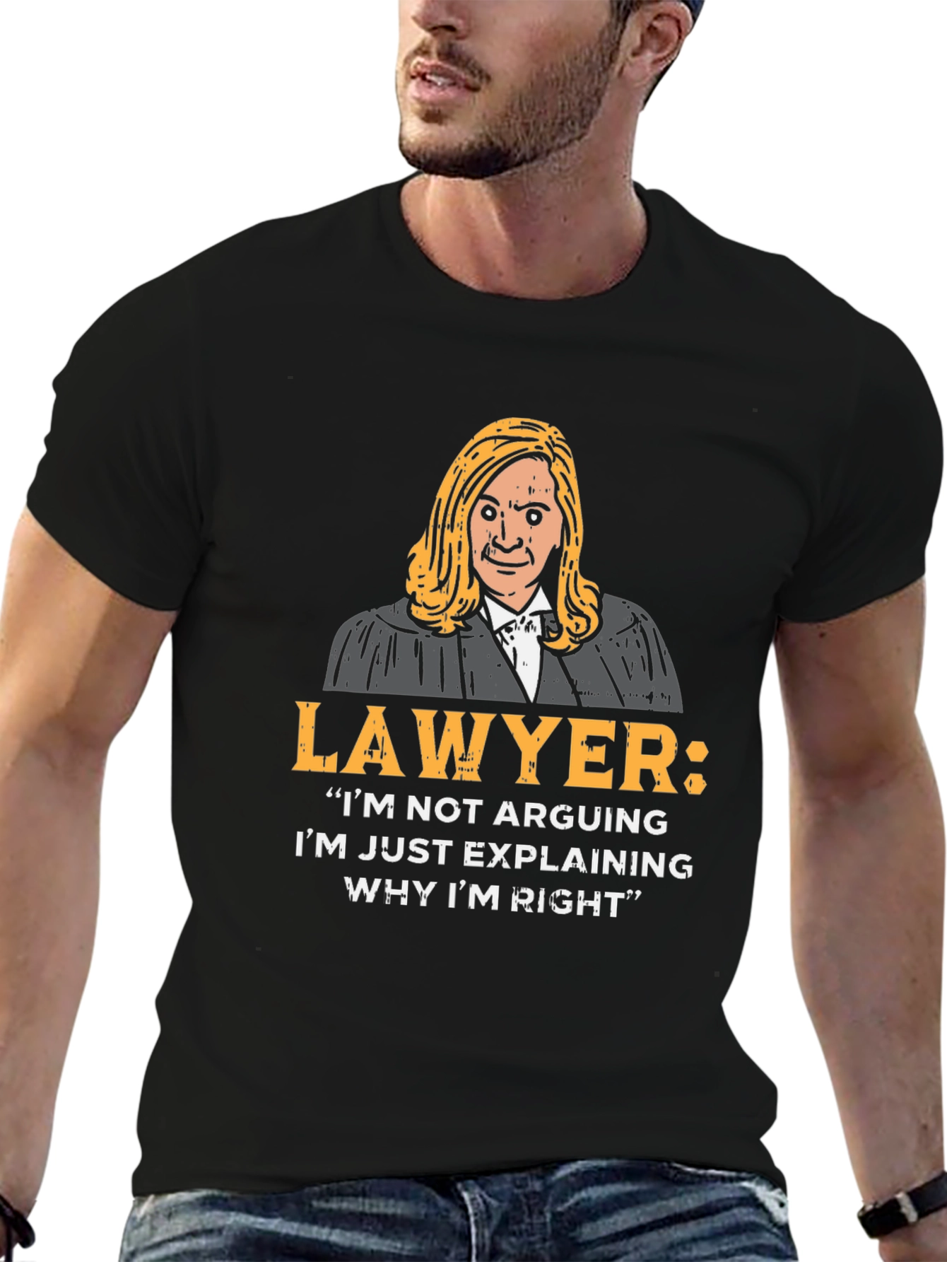 Lawyer Quote T-Shirt - I'm Just Explaining Why I'm Right - 6