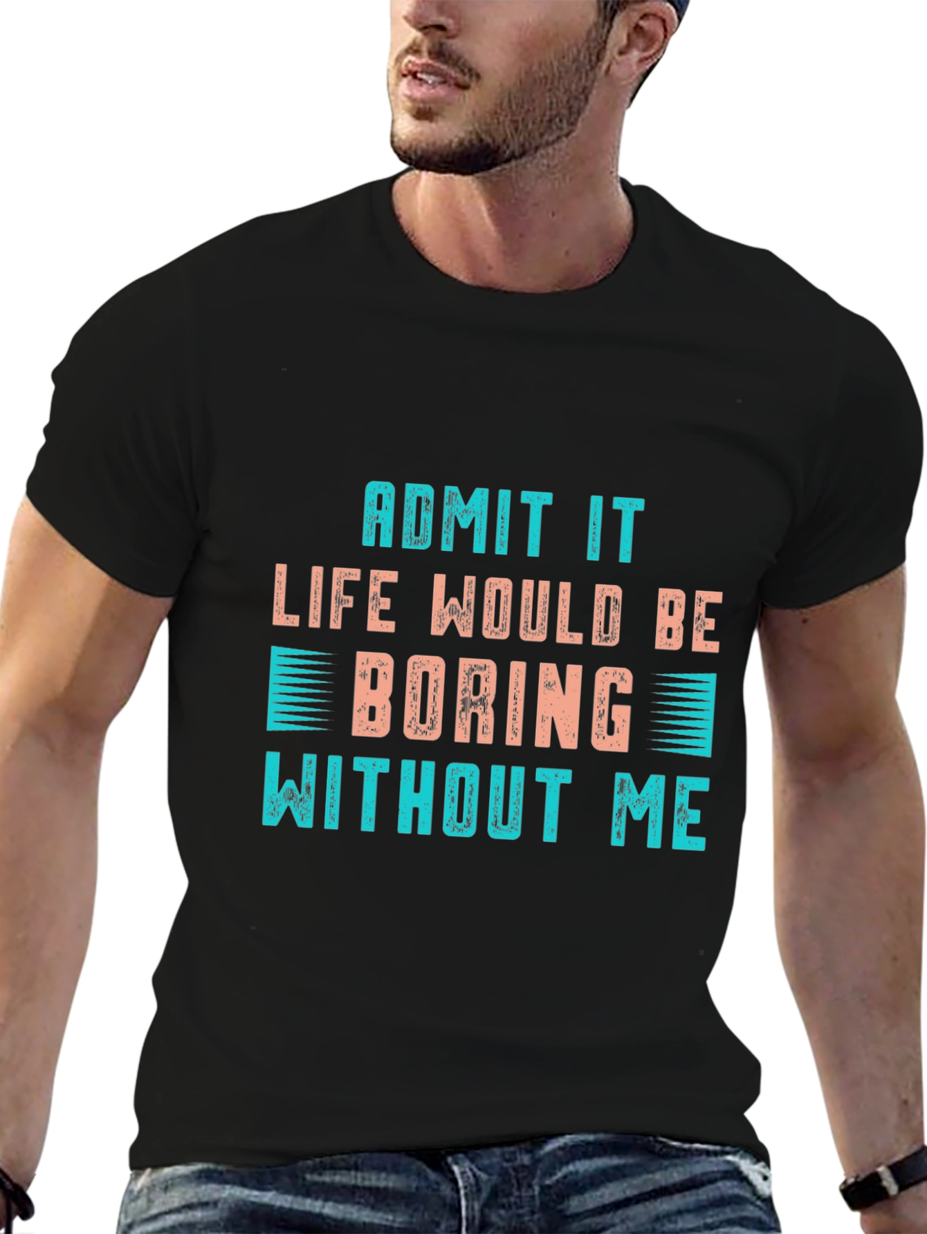 Black Funny Slogan T-Shirt: "Life Would Be Boring Without Me" view 6