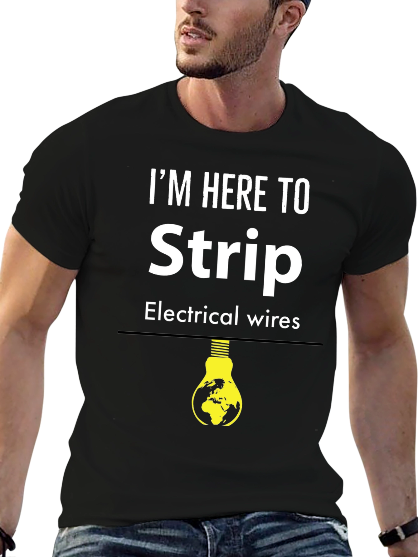 I'm Here to Strip Electrical Wires T-Shirt - 6