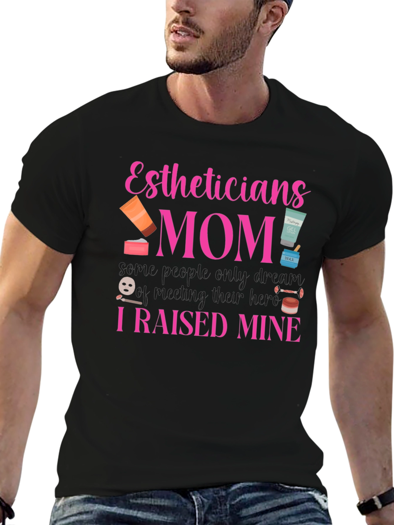 Estheticians Mom T-Shirt - I Raised Mine! - 6
