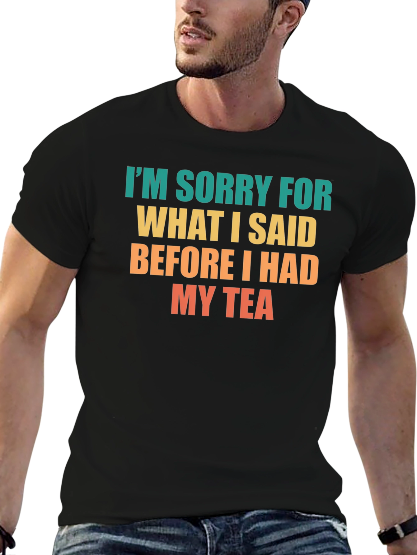 Black Funny Tea Lover T-Shirt - I'm Sorry For What I Said view 6